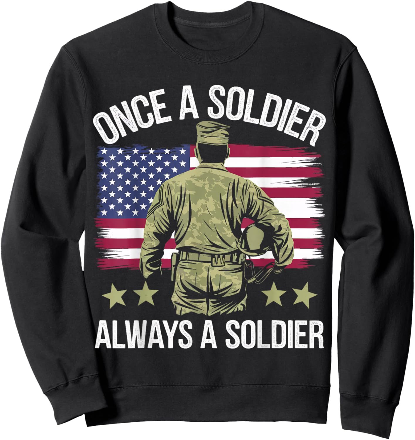 Veteran Once A Soldier Always A Soldier Sweatshirt - Sweatshirt | Black