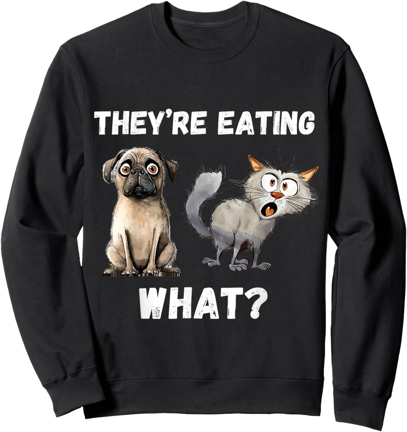They’re Eating The Dogs They’re Eating The Cats, The Pets Sweatshirt - Sweatshirt | Black