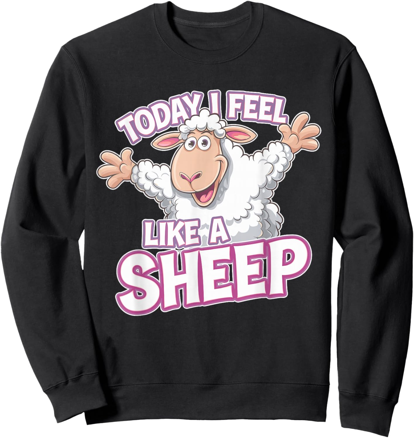 Childrens Today I feel like a Sheep Funny Farm Animal Humor Sweatshirt - Sweatshirt | Black