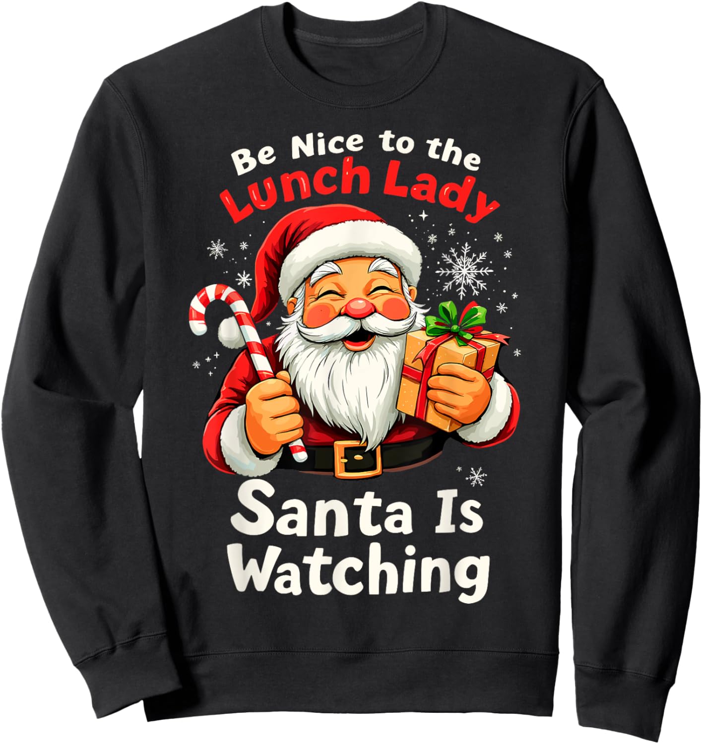 Be Nice to the Lunch Lady Christmas Santa is Watching Family Sweatshirt - Sweatshirt | Black