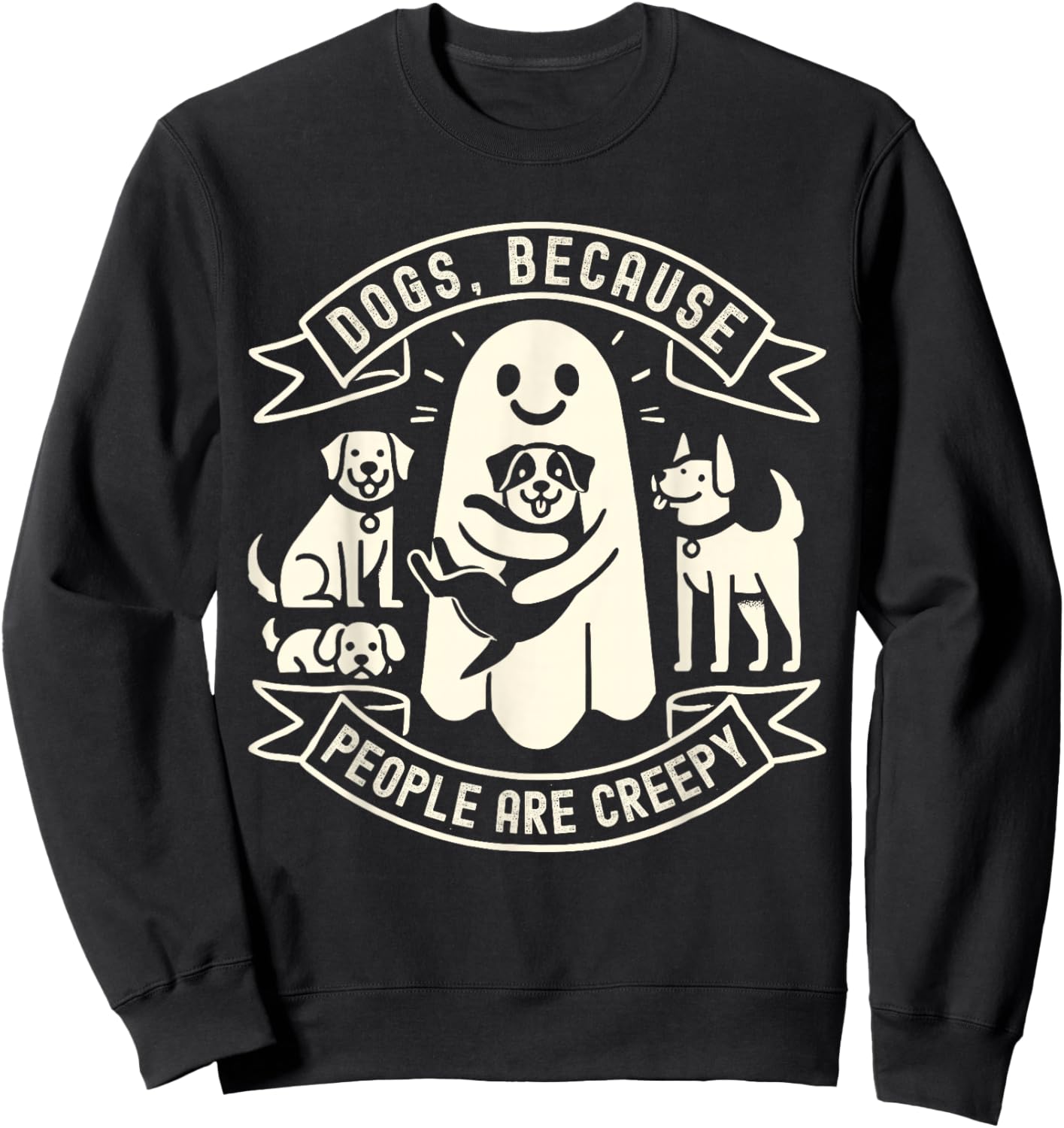 Dogs Because People Are Creepy Shirt Dog Lovers Halloween Sweatshirt - Sweatshirt | Black
