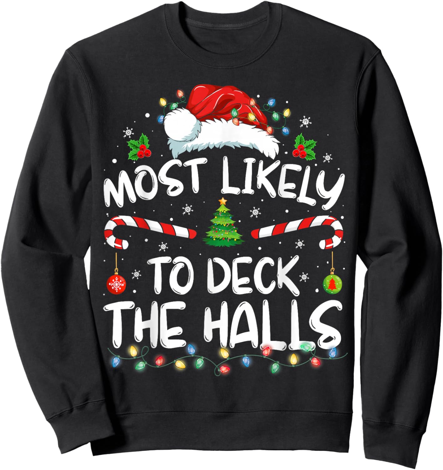 Most Likely To Deck The Halls Funny Christmas Holiday Sweatshirt - Sweatshirt | Black