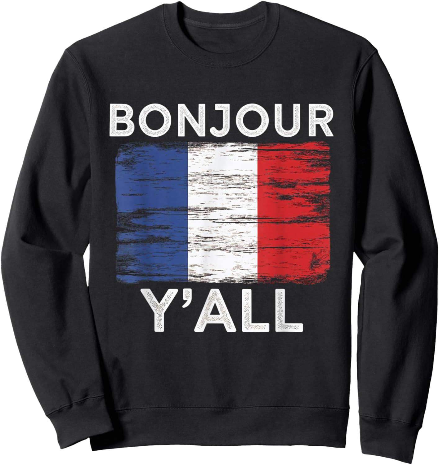 Bonjour Y'All French Flag France Culture Greeting Sweatshirt - Sweatshirt | Black