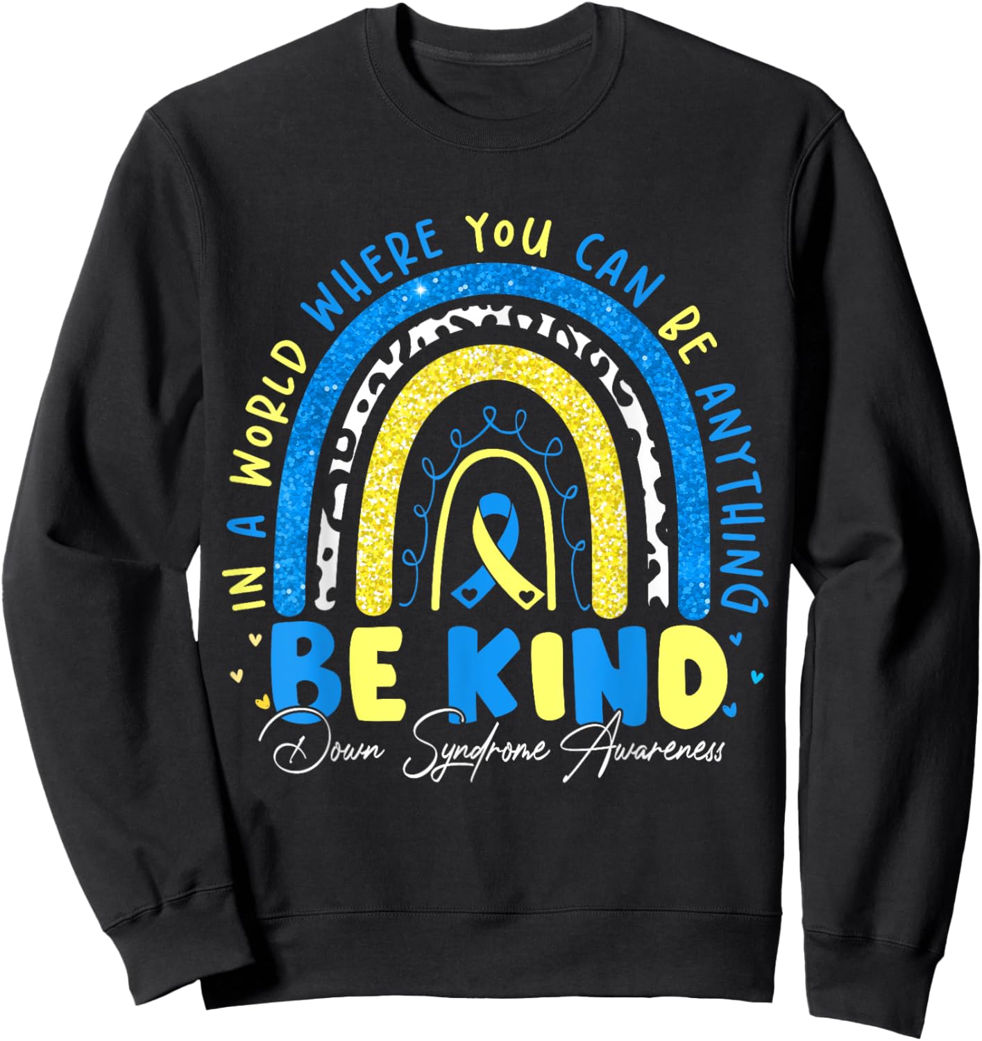 Be Kind Rainbow Down Syndrome Awareness Teacher Blue Yellow Sweatshirt - Sweatshirt | Black