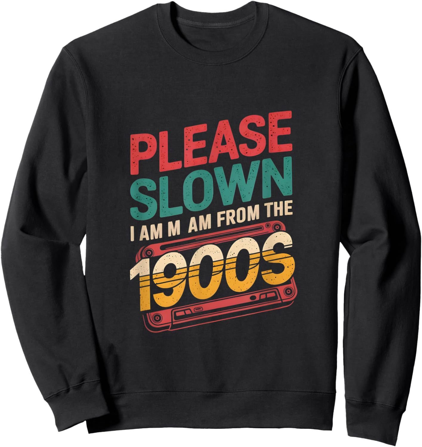 Please Slow Down I Am From The 1900s Vintage Funny Sayings Sweatshirt - Sweatshirt | Black