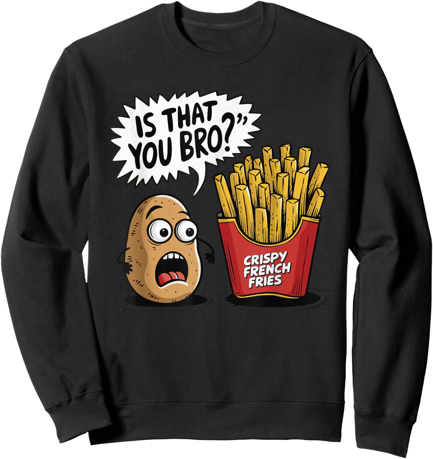 Is That You Bro Potato French Fry Sweatshirt - Sweatshirt | Black