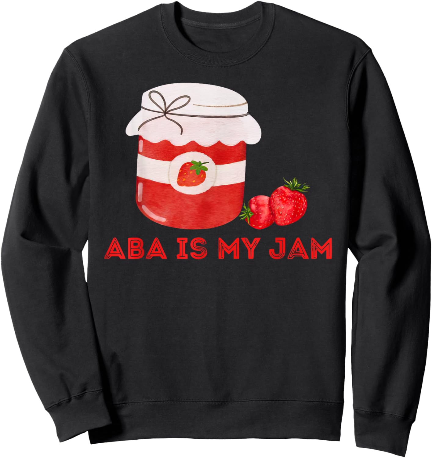 ABA Is My Jam Autism Awareness Behavior Analyst RBT Sweatshirt - Sweatshirt | Black