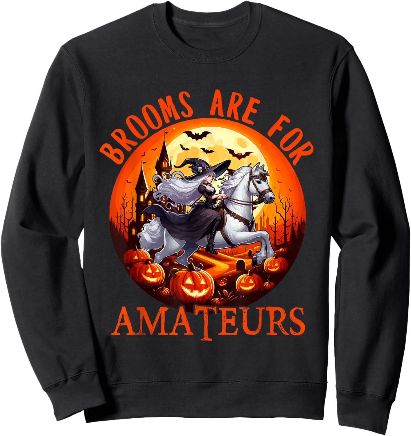 Brooms Are For Amateurs Halloween Witch Riding Horse Farmer Sweatshirt - Sweatshirt | Black