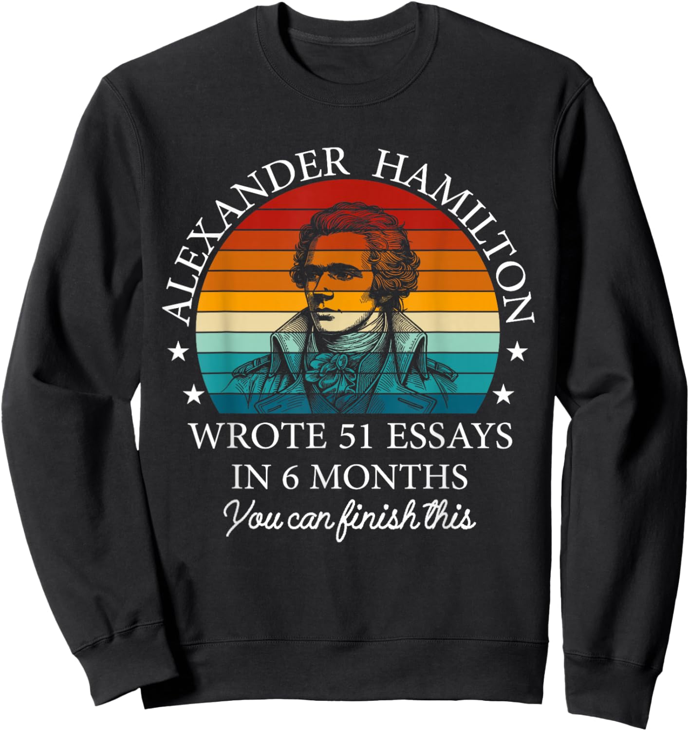 Vintag Alexander Hamilton Wrote 51 Essays In 6 Months Sweatshirt - Sweatshirt | Black