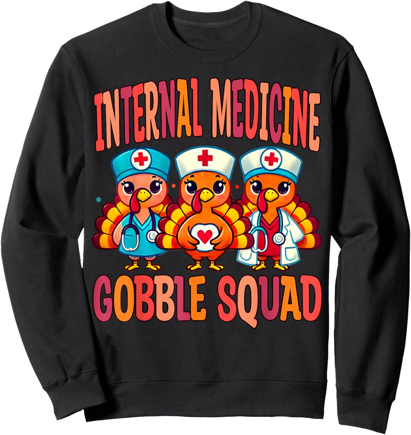 Internal Medicine Doctor Nurse Gobble Squad Thanksgiving Sweatshirt - Sweatshirt | Black