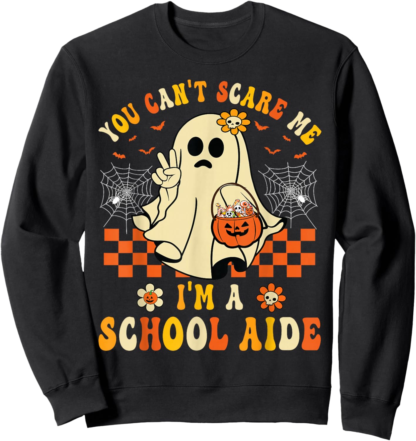 You Can't Scare Me I'm A School Aide Halloween Ghost Funny Sweatshirt - Sweatshirt | Black