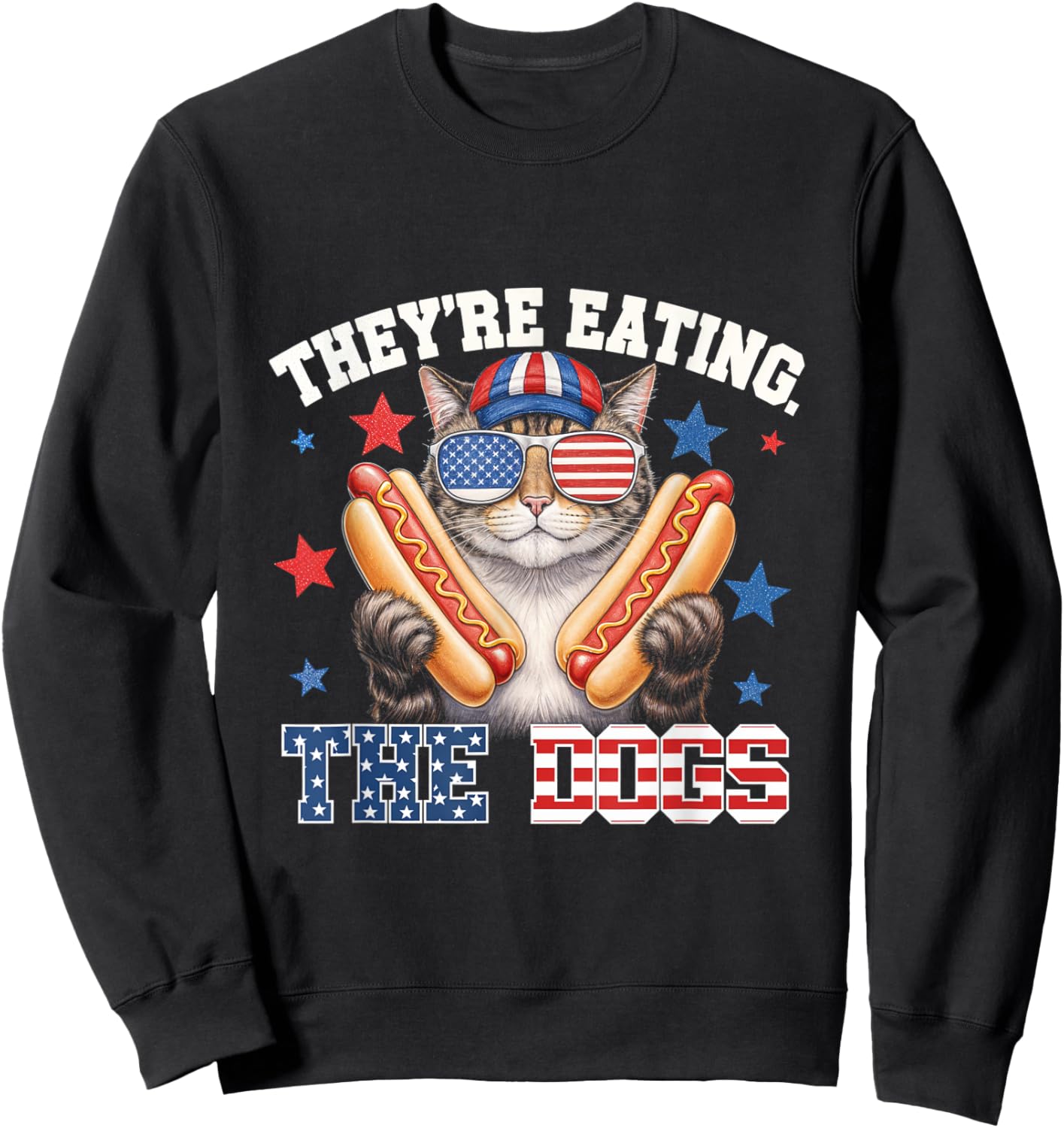 Theyre Eating The Dogs Cat Hot Dog Pet Lovers America Sweatshirt - Sweatshirt | Black