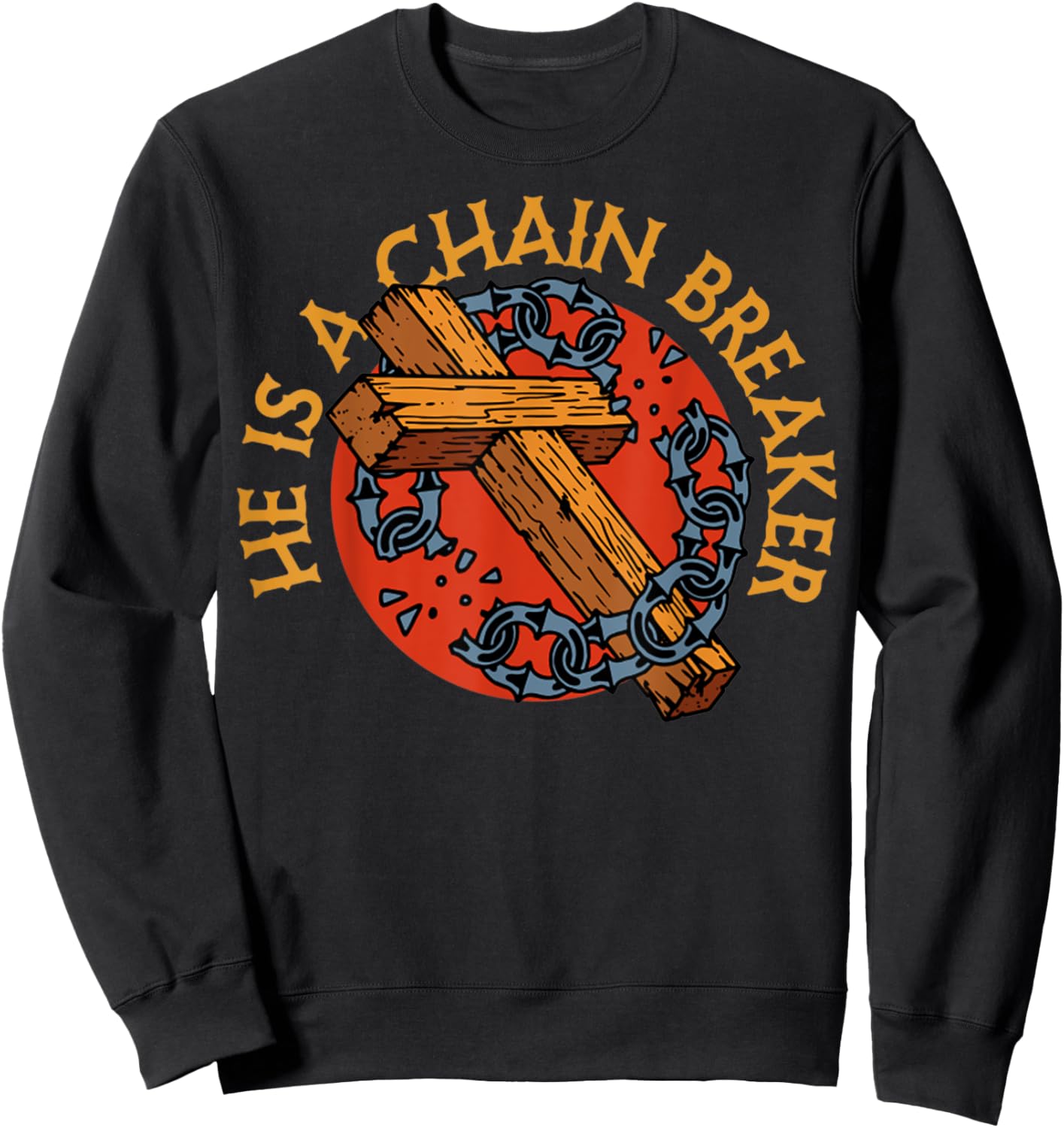 He Is A Chain Breaker Christian Funny Religious Vintage Sweatshirt - Sweatshirt | Black