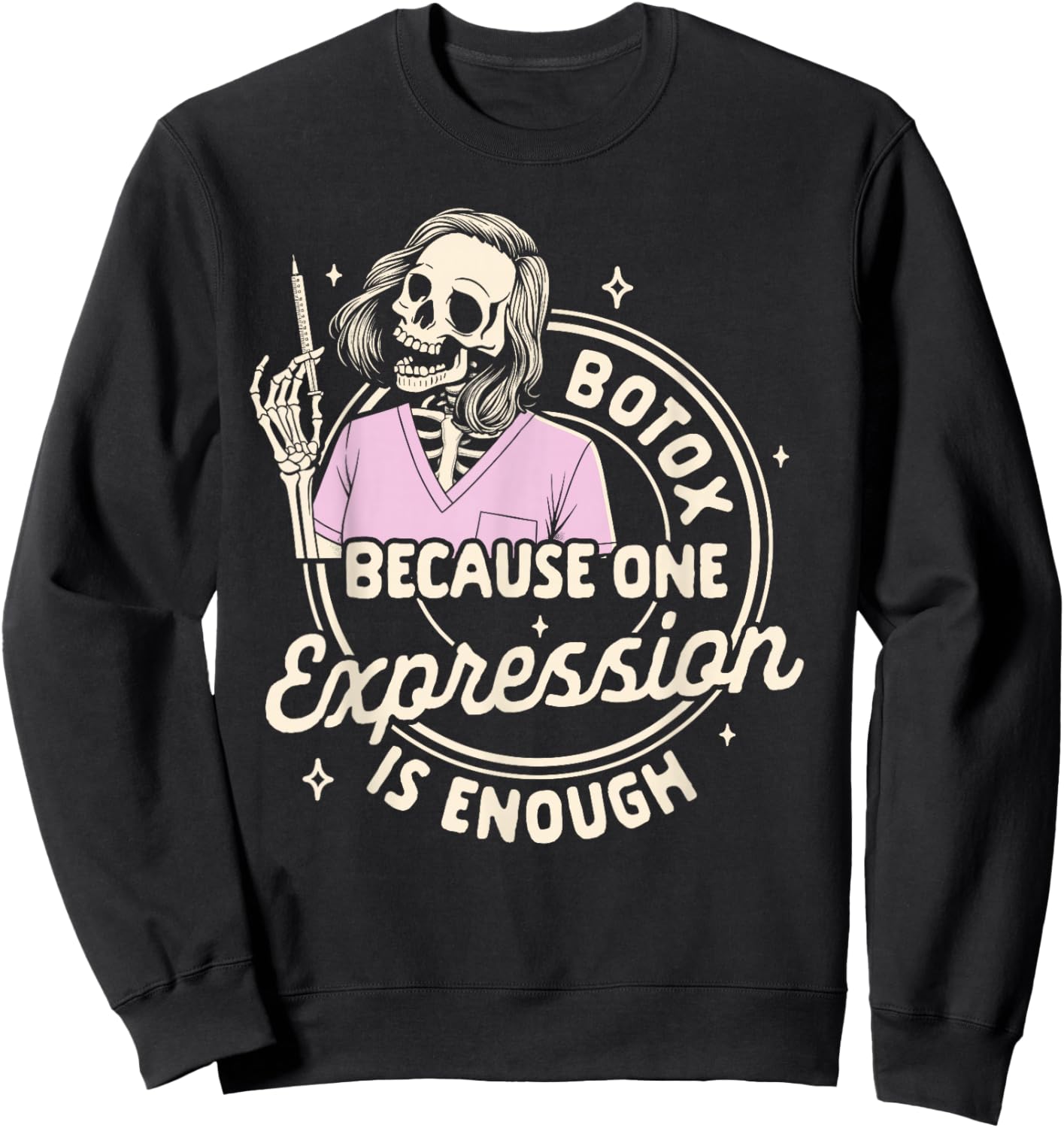 Botox Dealer Skeleton Botox Because One Expression Is Enough Sweatshirt - Sweatshirt | Black