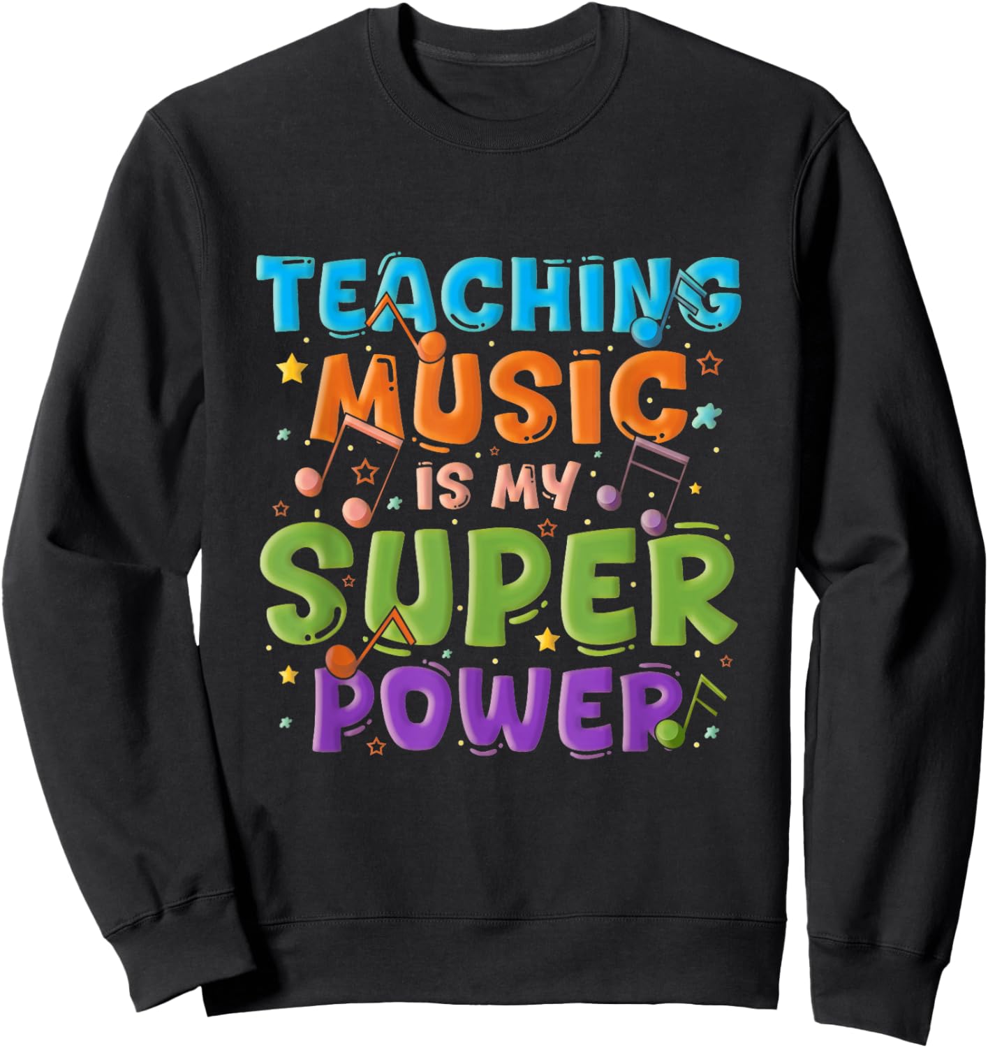 Teaching Music Is My Superpower Music Teacher Singer Sweatshirt - Sweatshirt | Black