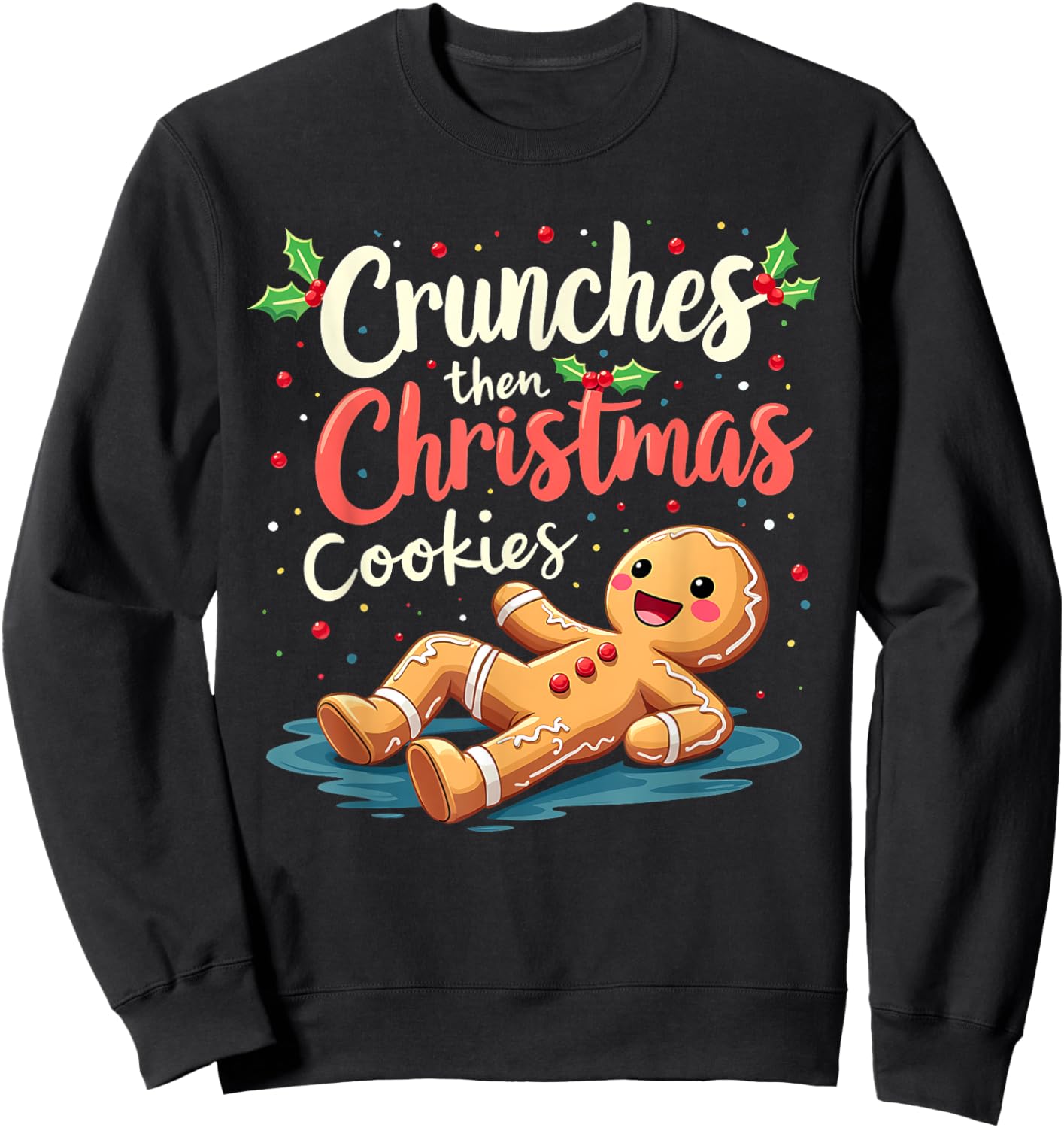 Crunches Then Christmas Cookies Gingerbread Gym Workout Sweatshirt - Sweatshirt | Black