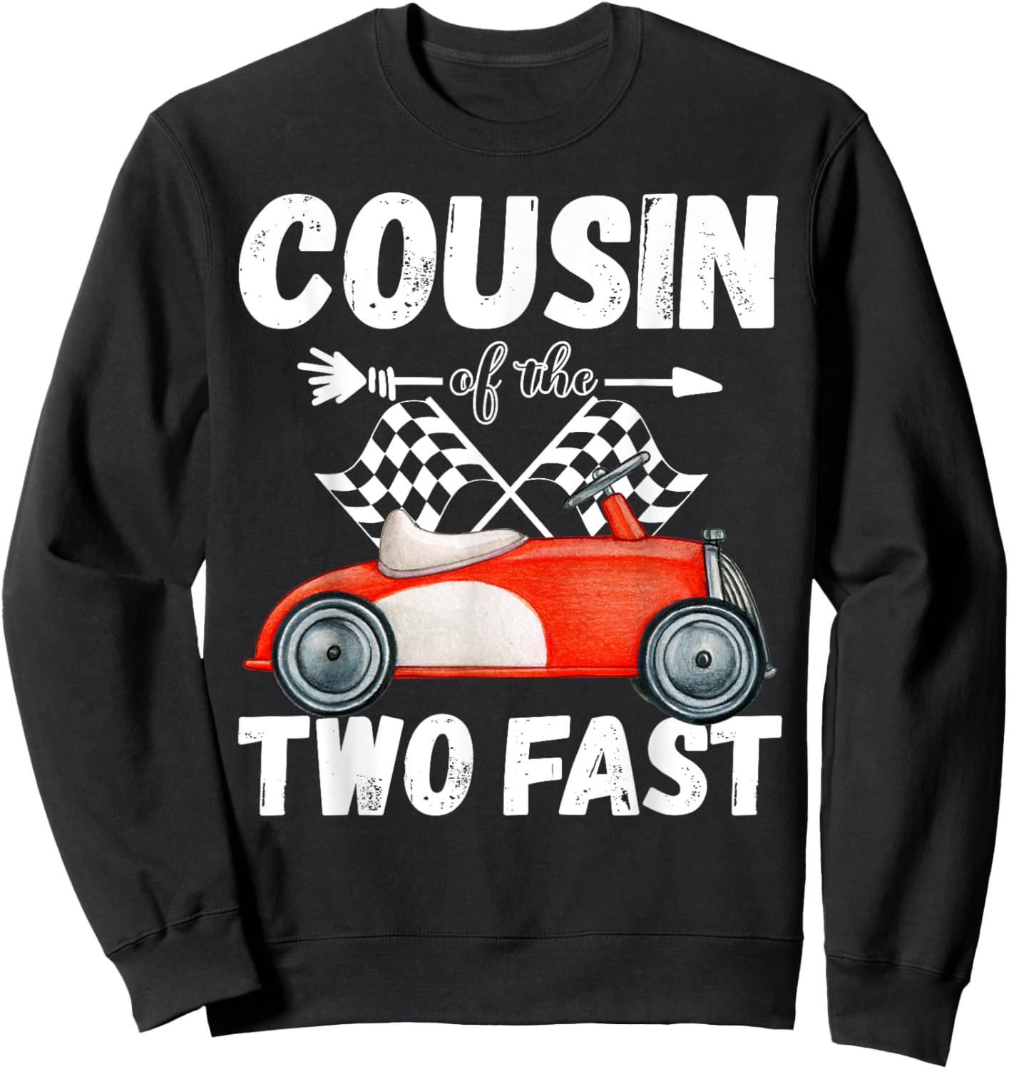Cousin Of The Two Fast 2 Curious Birthday 2nd Little Racer Sweatshirt - Sweatshirt | Black