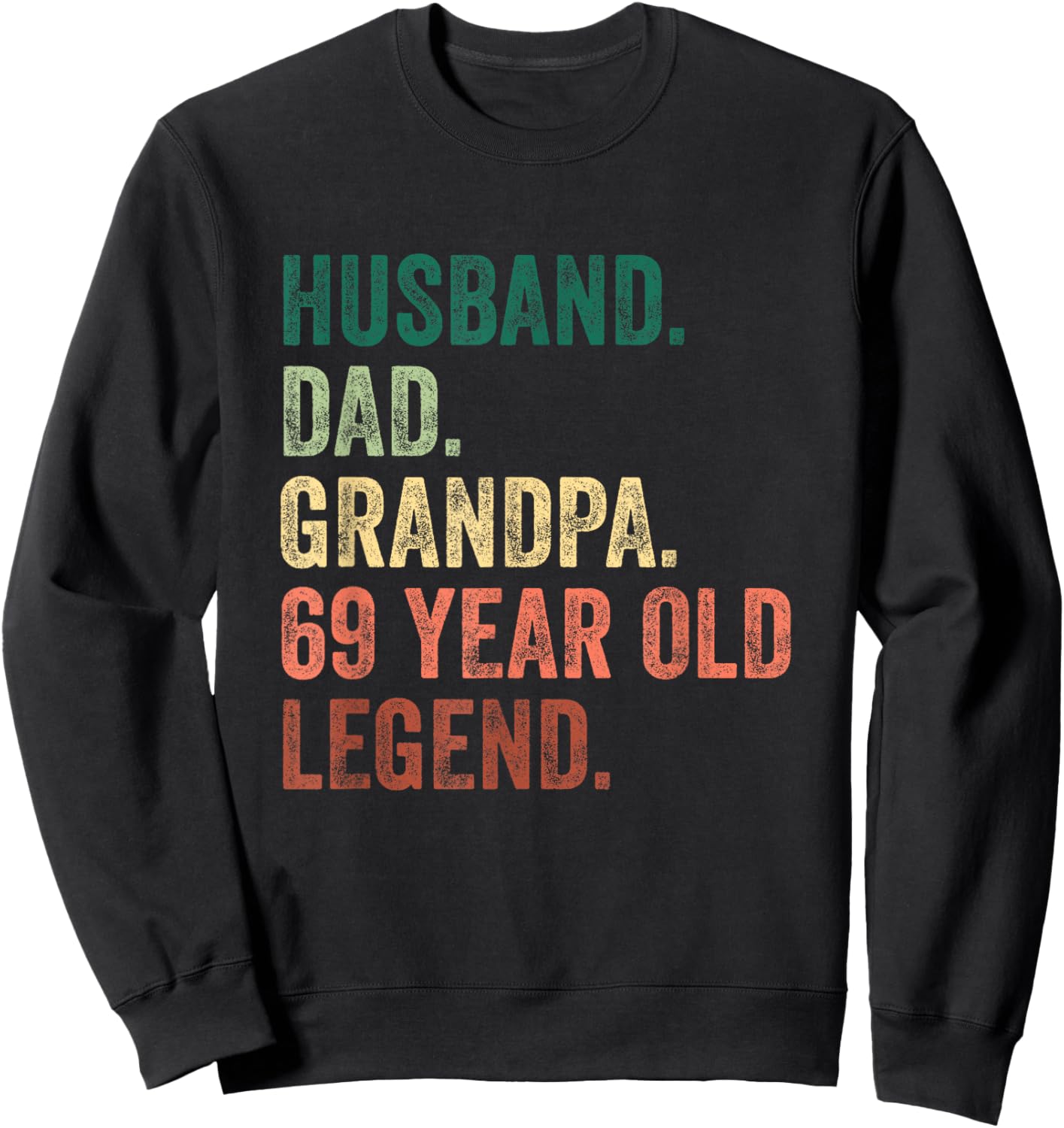 Husband Dad Grandpa 69 Year Old Legend 69th Birthday Sweatshirt - Sweatshirt | Black