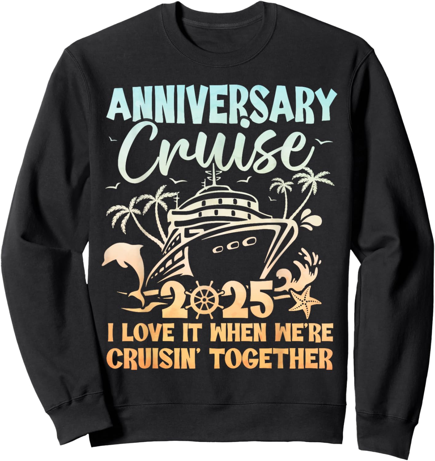 Anniversary Cruise 2025 Wedding Anniversary Husband Wife Sweatshirt - Sweatshirt | Black