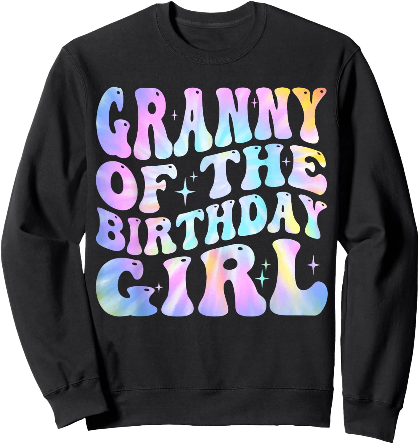 Granny of the Birthday Girl Tie Dye Colorful 1st Bday Sweatshirt - Sweatshirt | Black