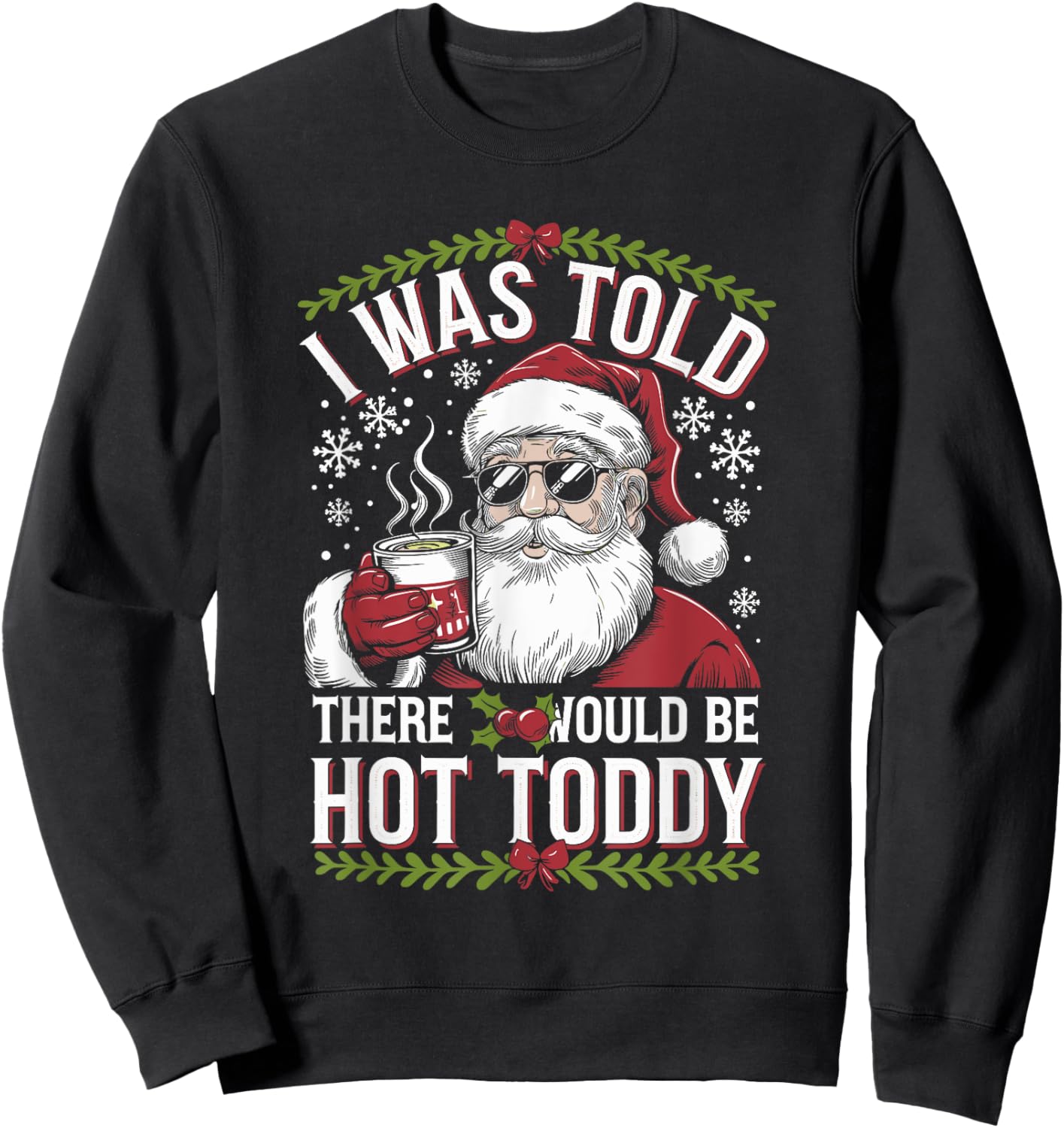 I Was Told There Would Be Hot Toddy Santa Christmas Drinking Sweatshirt - Sweatshirt | Black