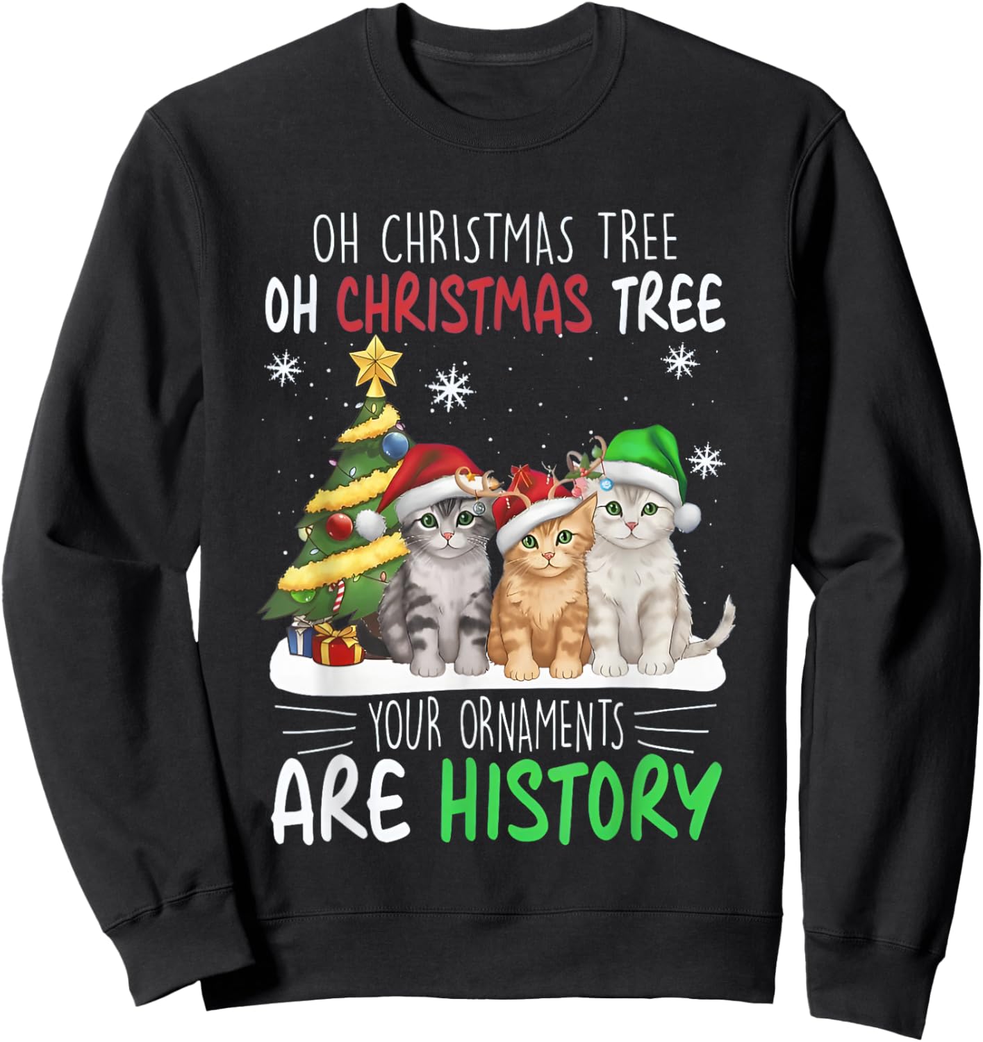Oh Christmas Tree Your Ornaments Are History Cats Tree Snow Sweatshirt - Sweatshirt | Black