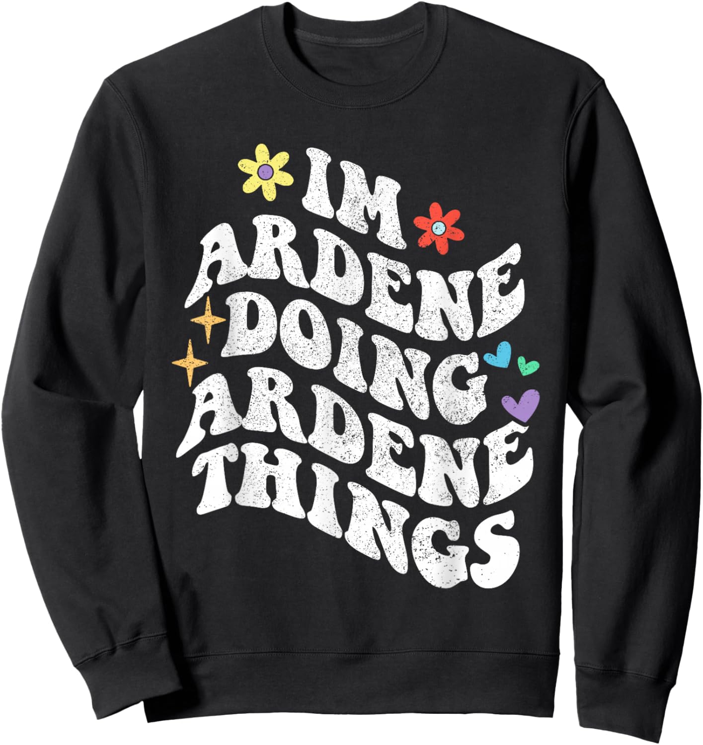 Retro Groovy Im Ardene Doing Ardene Things Funny Mother's Sweatshirt - Sweatshirt | Black