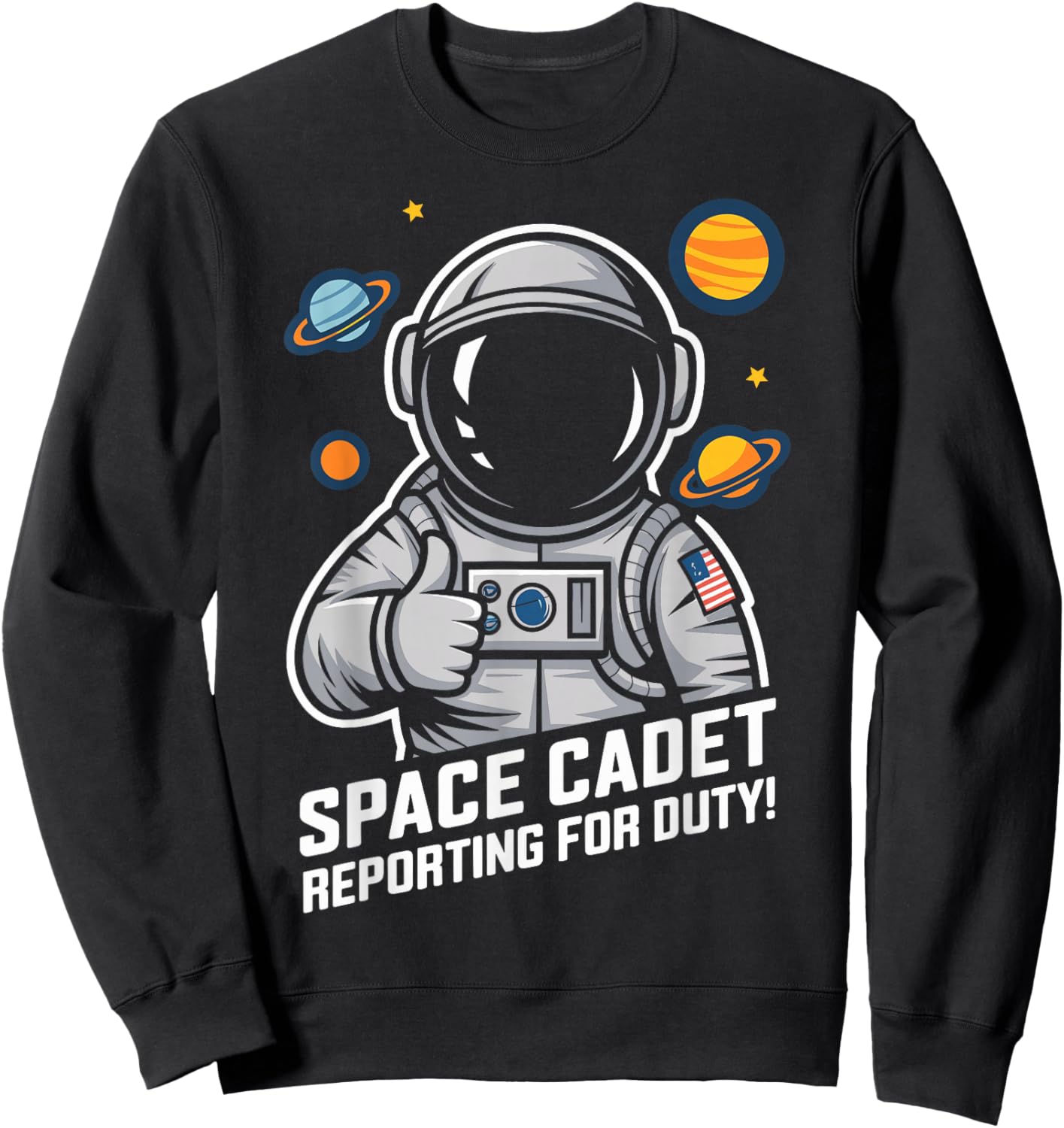 Space Cadet Reporting for Duty Fun Design for Astronauts Sweatshirt - Sweatshirt | Black