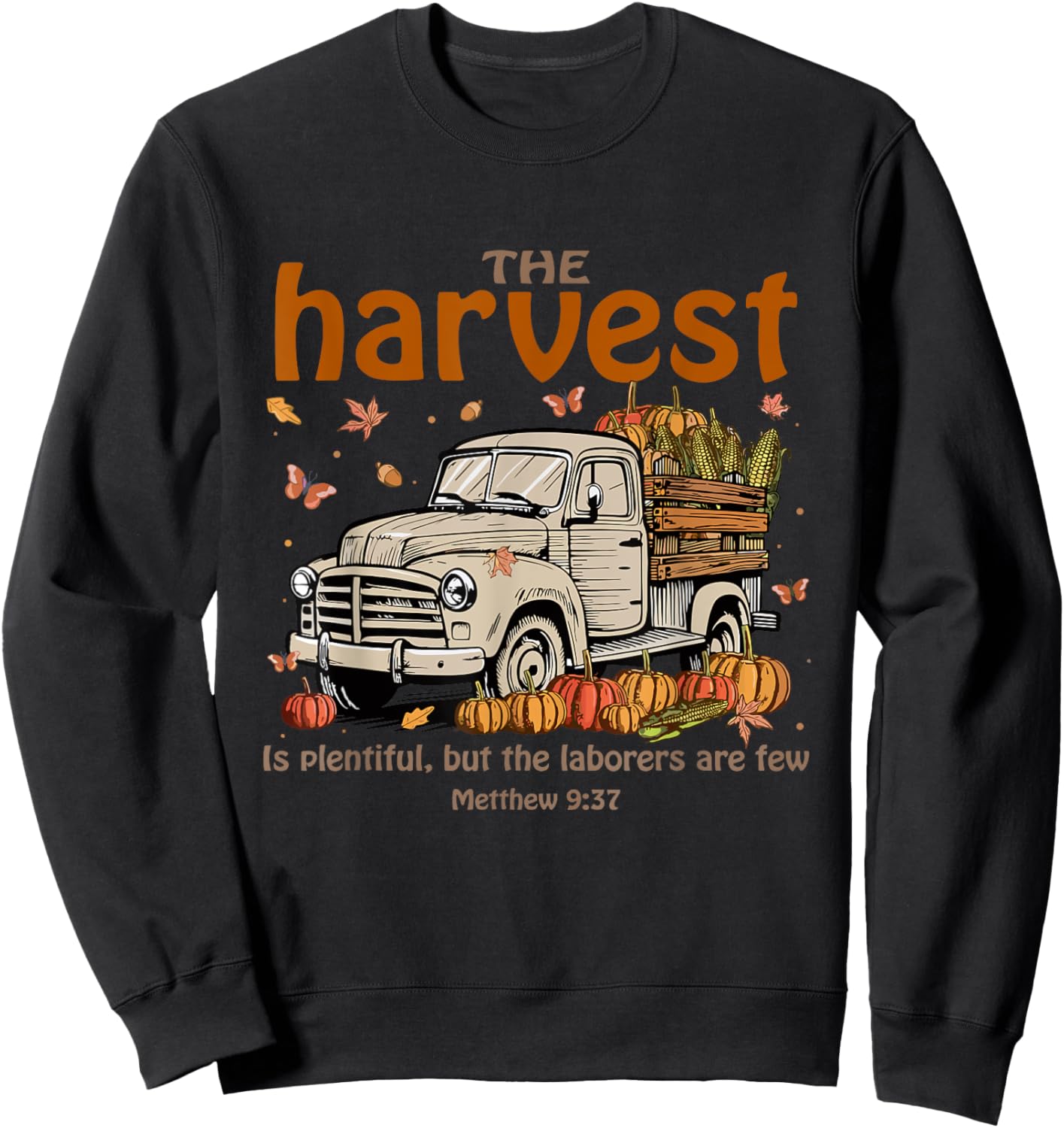 The Harvest Is Plentiful and Workers Are Few Vintage Truck Sweatshirt - Sweatshirt | Black