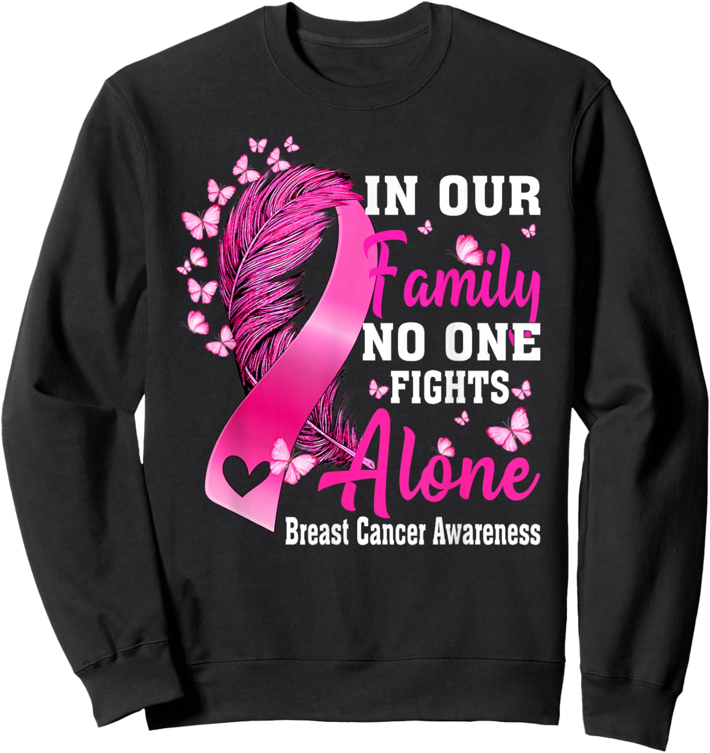 In Our Family No One Fight Alone Breast Cancer Awareness Sweatshirt - Sweatshirt | Black