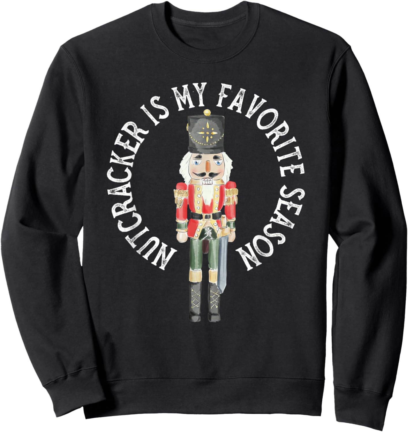 Vintage Retro Nutcracker Is My Favorite Season Christmas Sweatshirt - Sweatshirt | Black