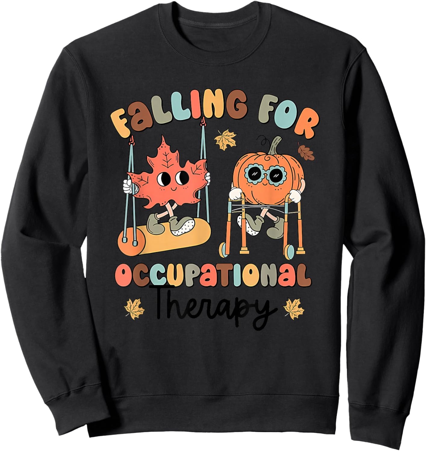 Falling for occupational Therapy Occupational Therapist Fall Sweatshirt - Sweatshirt | Black