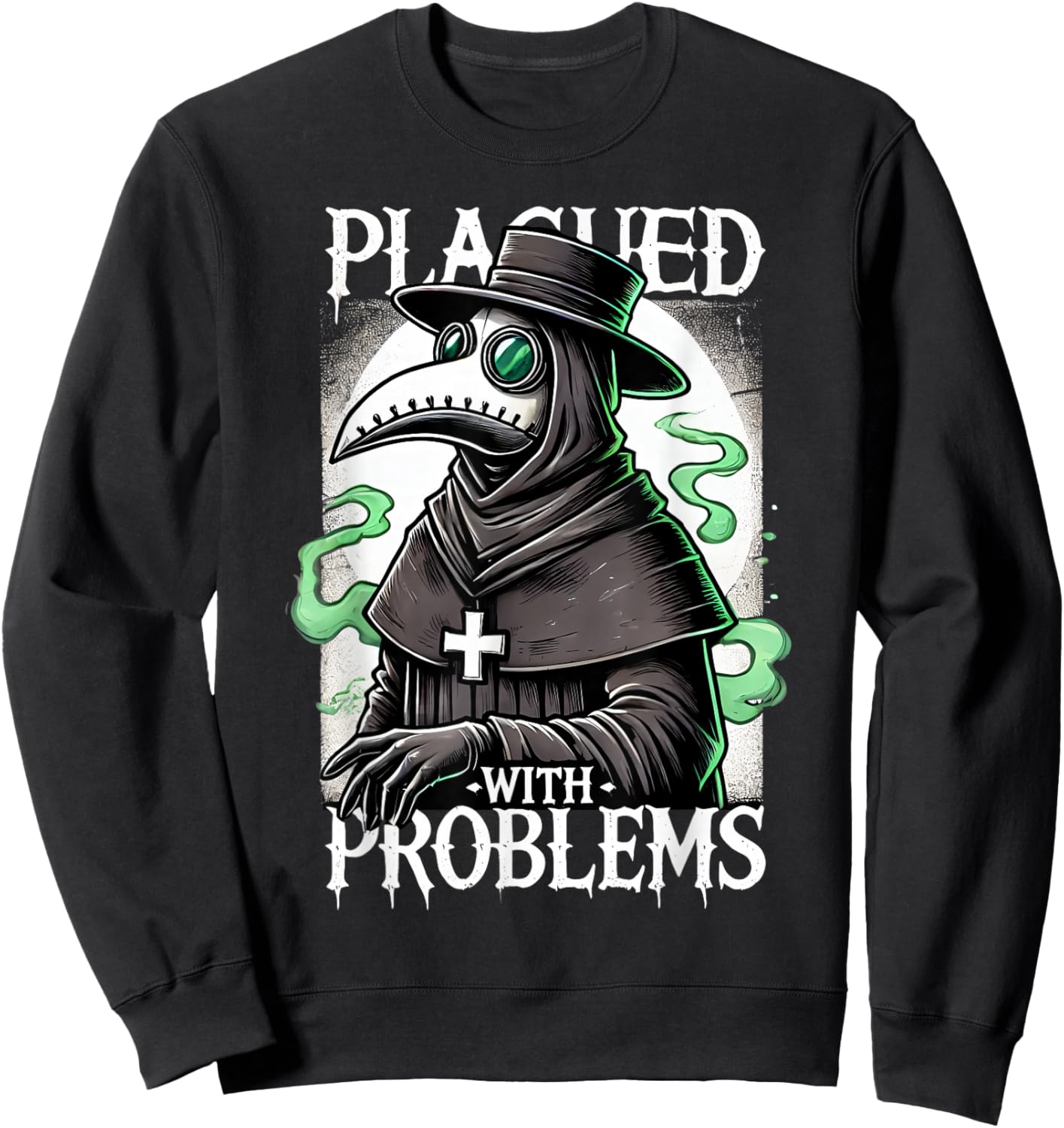 Plagued With Problems Plague Doctor Sweatshirt - Sweatshirt | Black
