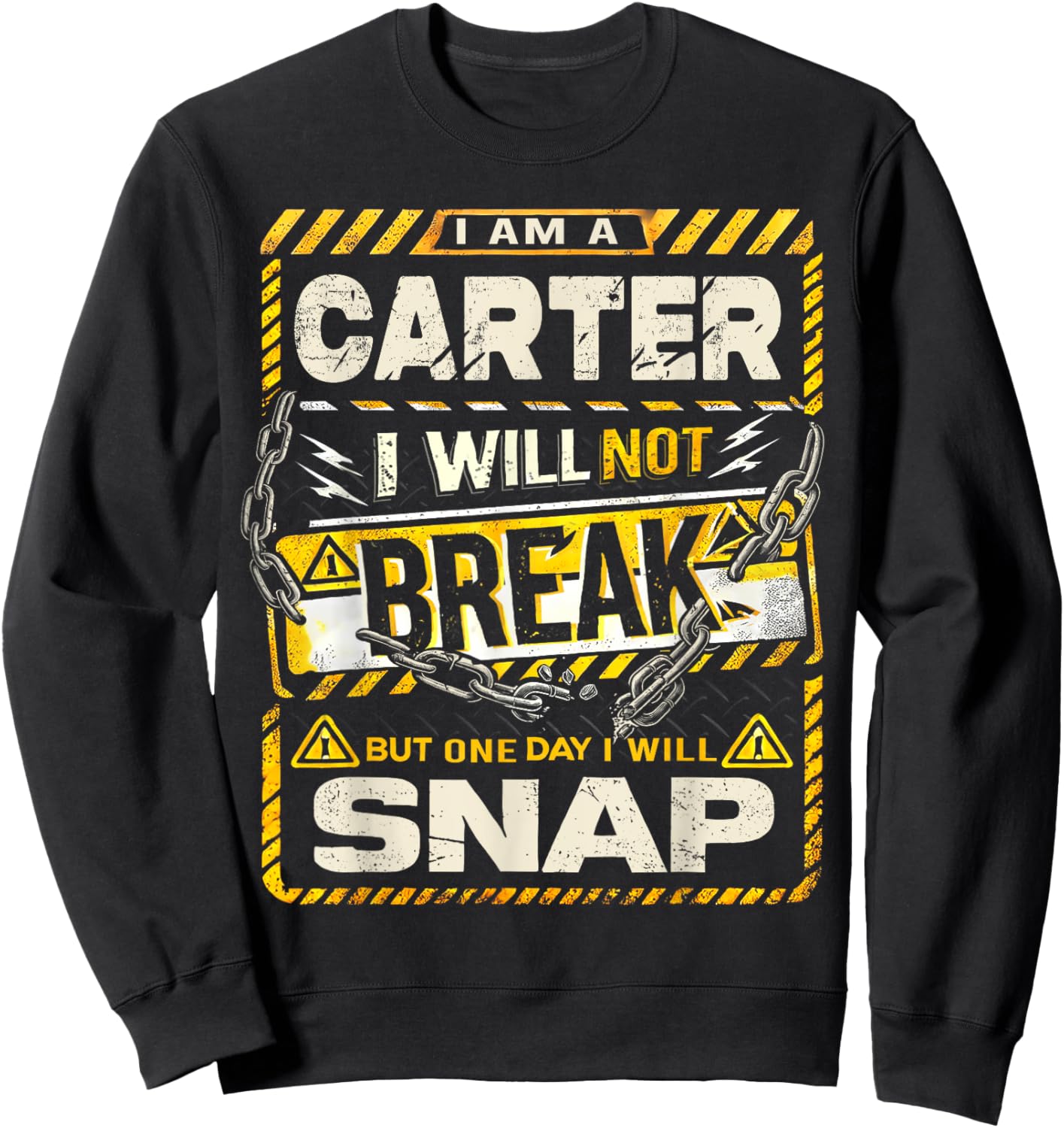I Am An Carter I Will Not Break But One Day I Will Snap Sweatshirt - Sweatshirt | Black