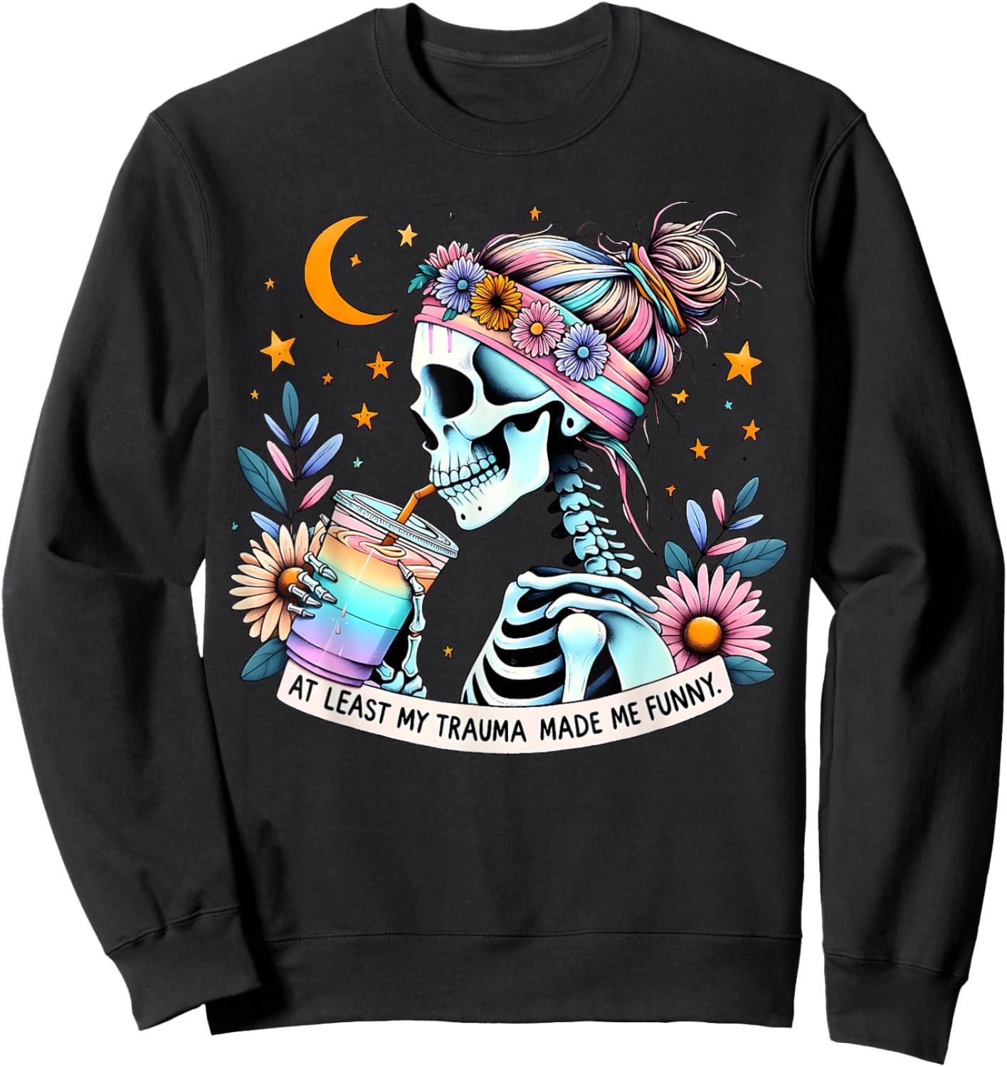 At Least My Trauma Made Me Funny Mental Health Positive Sweatshirt - Sweatshirt | Black