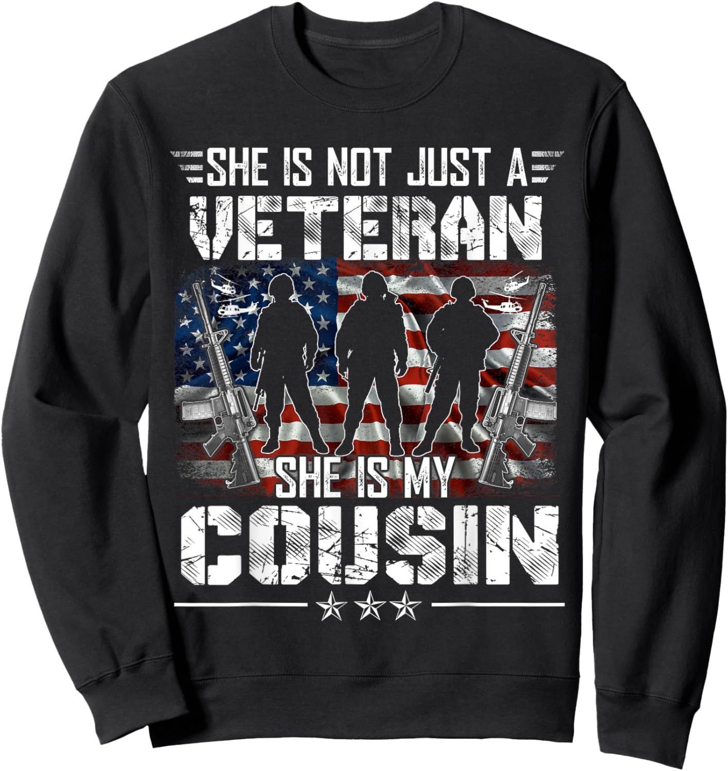 She Is Not Just A Veteran My Cousin Veterans Day Patriotic Sweatshirt - Sweatshirt | Black