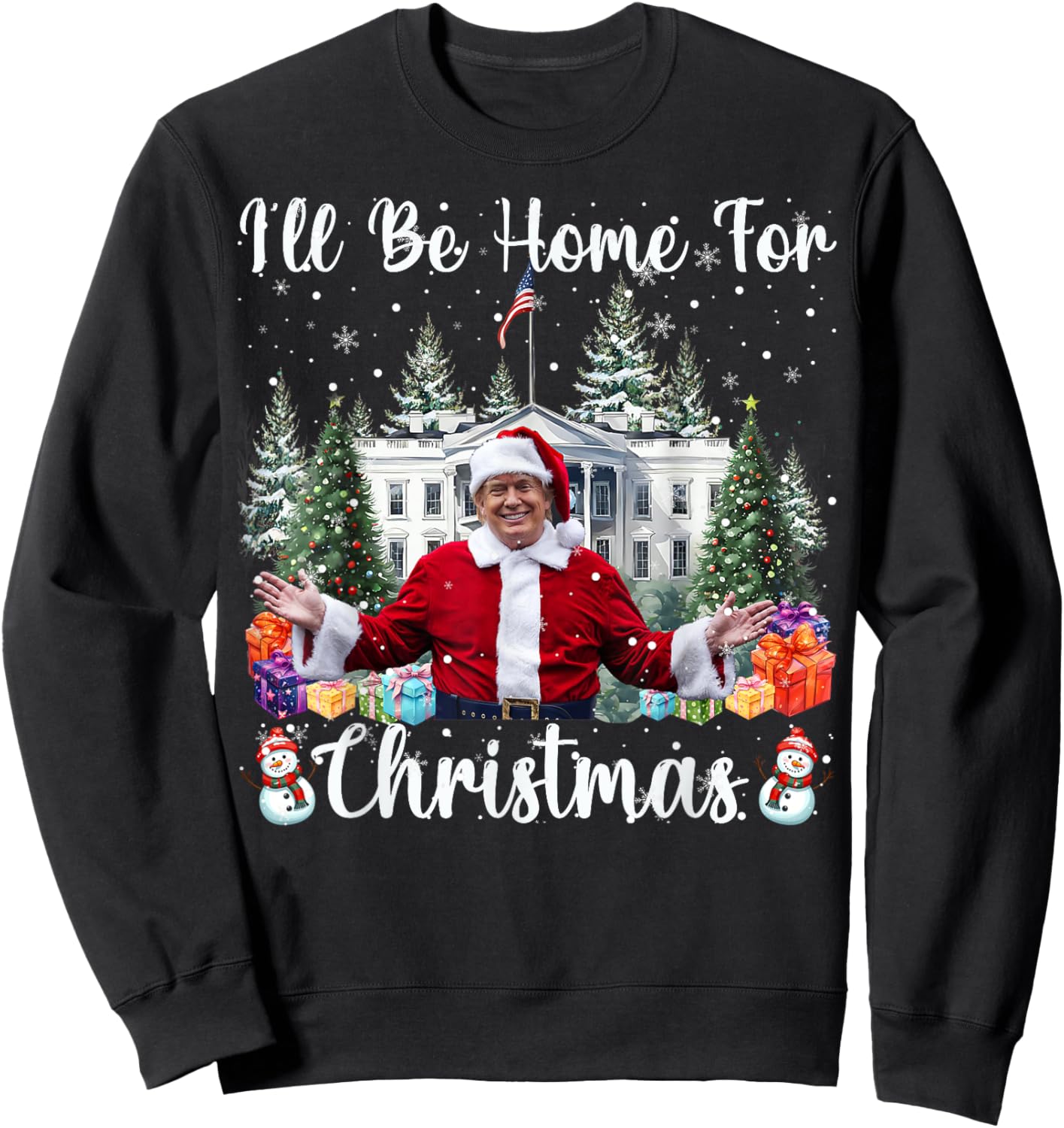 I'll Be Home For Christmas Funny Santa Claus Trump 2025 Sweatshirt - Sweatshirt | Black