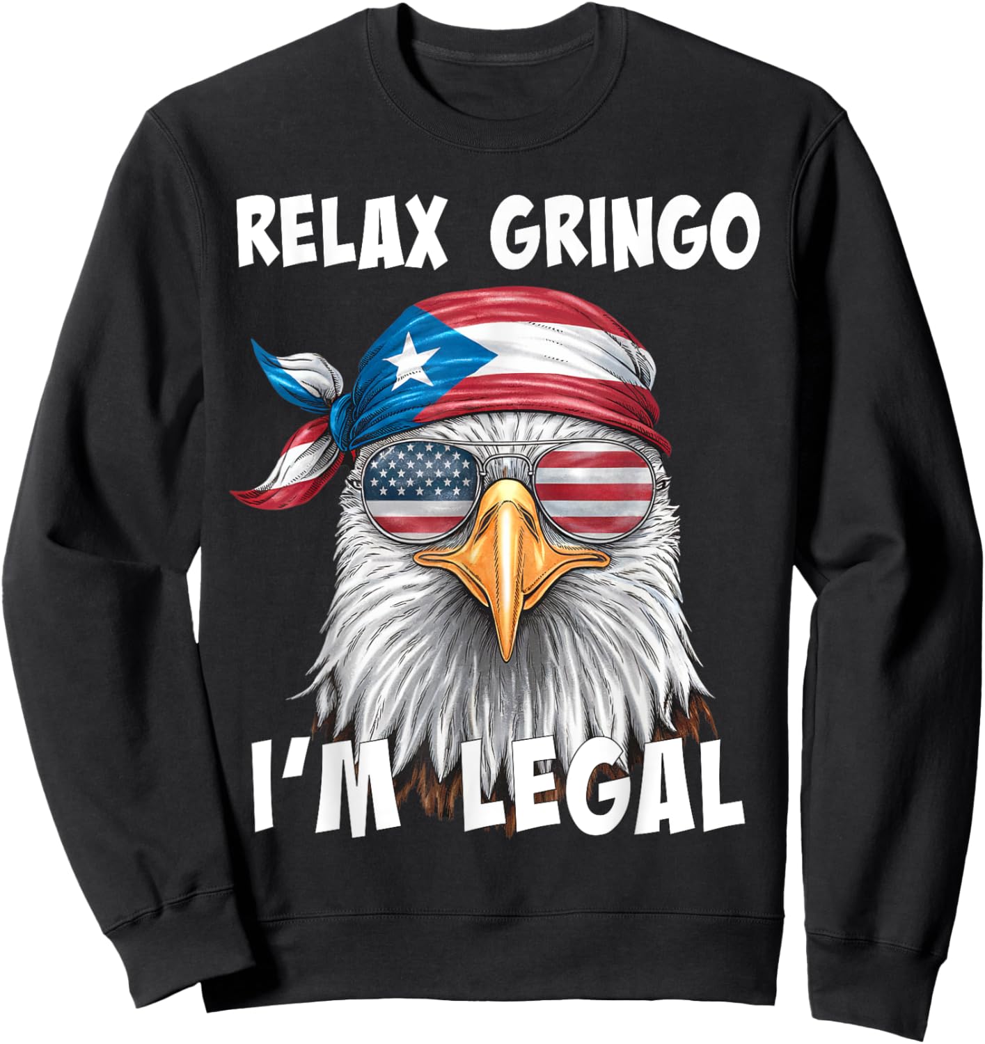 Relax Gringo I'm Legal - Funny Puerto Rican Immigrant Sweatshirt - Sweatshirt | Black
