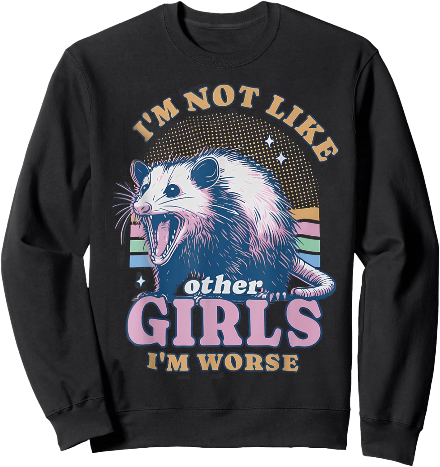 I'm Not Like Other Girls I'm Worse Possum Sweatshirt - Sweatshirt | Black