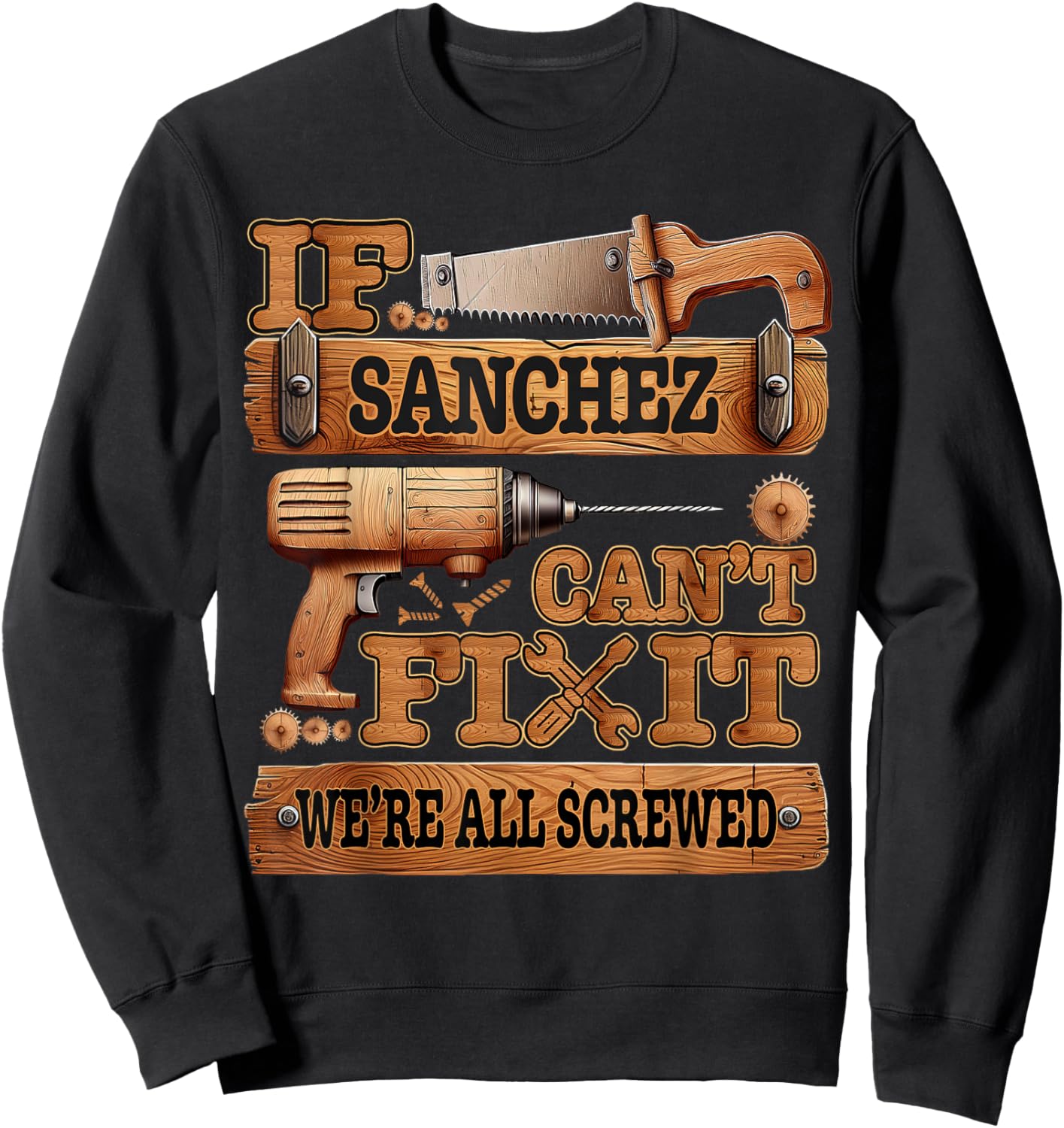 Funny Sanchez. If Sanchez Can't Fix It, We're All Screwed Sweatshirt - Sweatshirt | Black