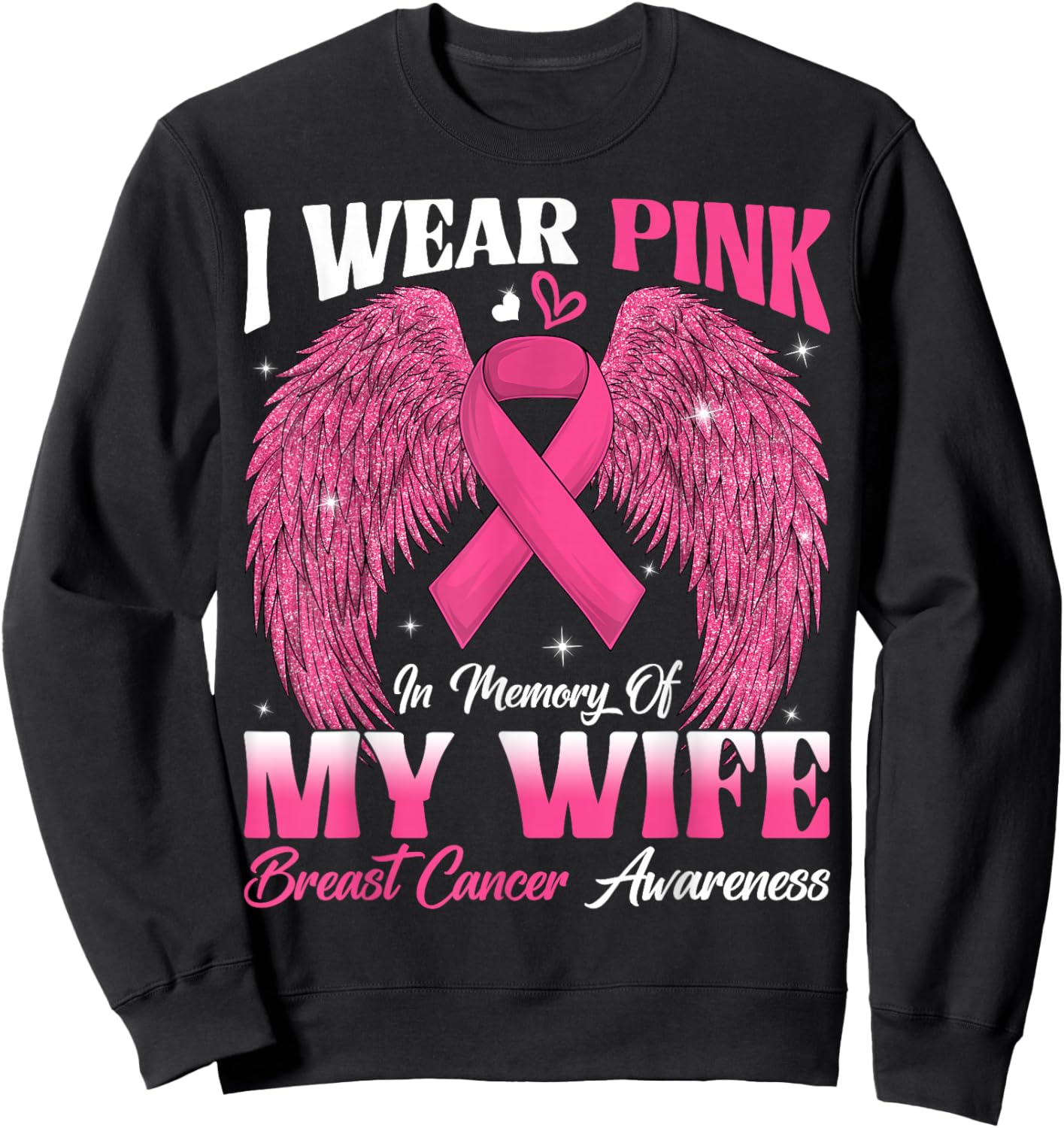 I Wear Pink In Memory Of My Wife Breast Cancer Awareness Day Sweatshirt - Sweatshirt | Black