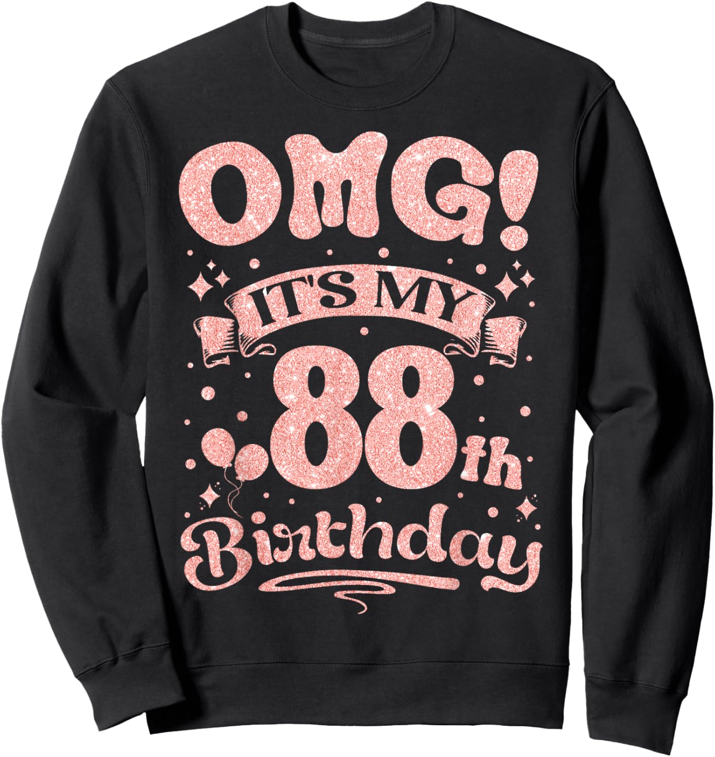 OMG It's My 88th Birthday Women Sweet 88 Years old Birthday Sweatshirt - Sweatshirt | Black