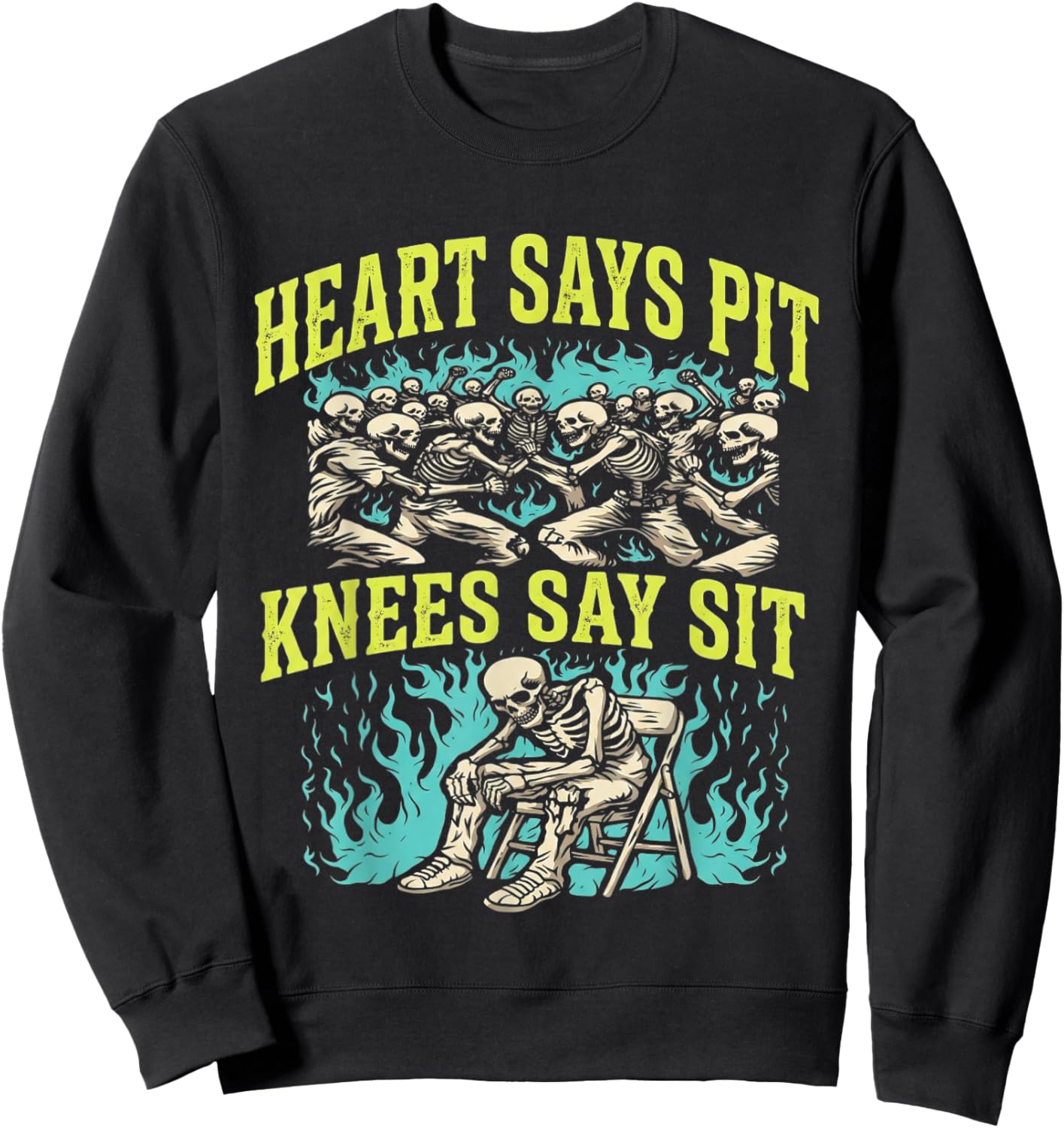Heart Says Pit Knees Say Sit Skeleton Funny T-Shirt Sweatshirt - Sweatshirt | Black