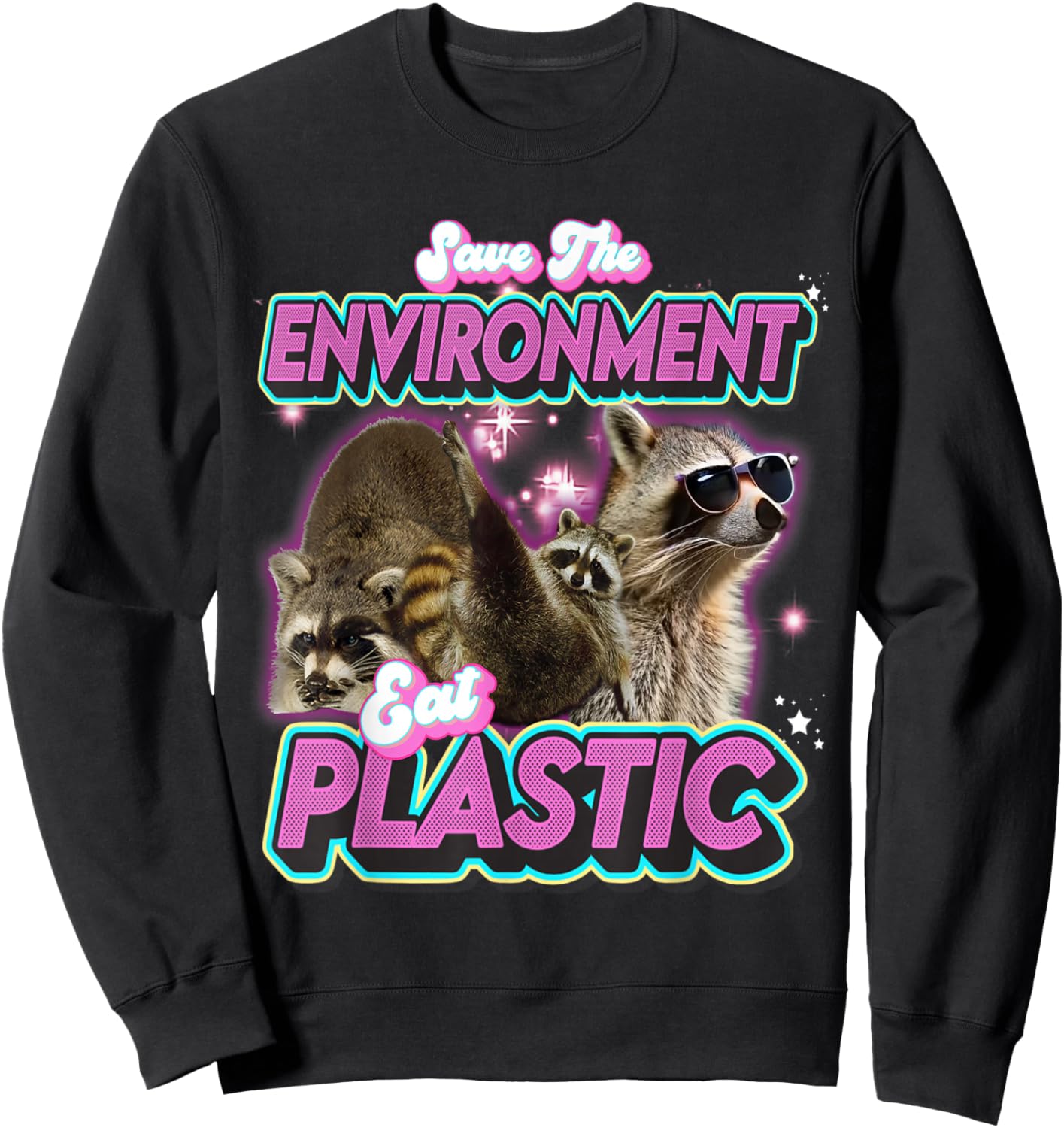 save the environment eat plastic raccoon Funny Cute Cat Meme Sweatshirt - Sweatshirt | Black