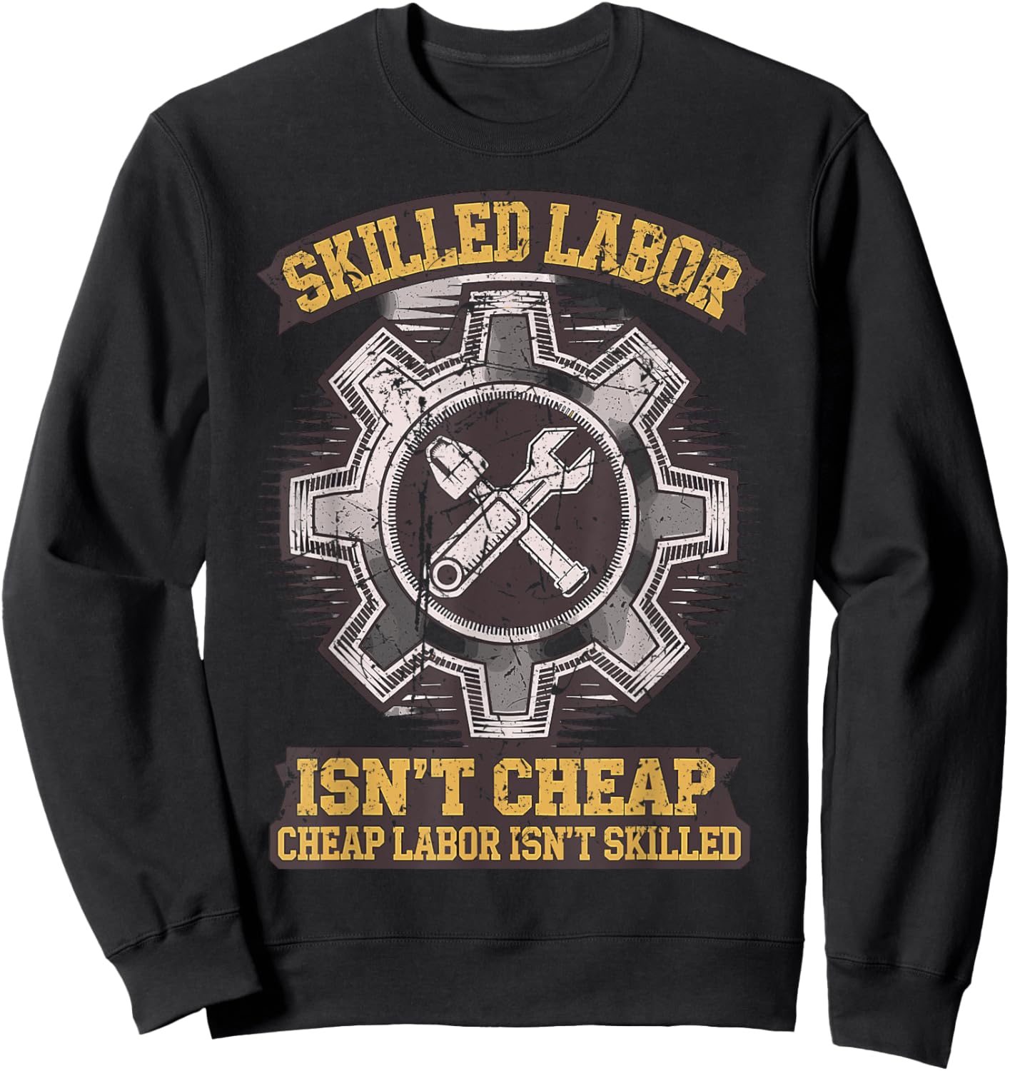 Skilled Labour isn't Cheap Cheap Labor isn't Skilled Sweatshirt - Sweatshirt | Black