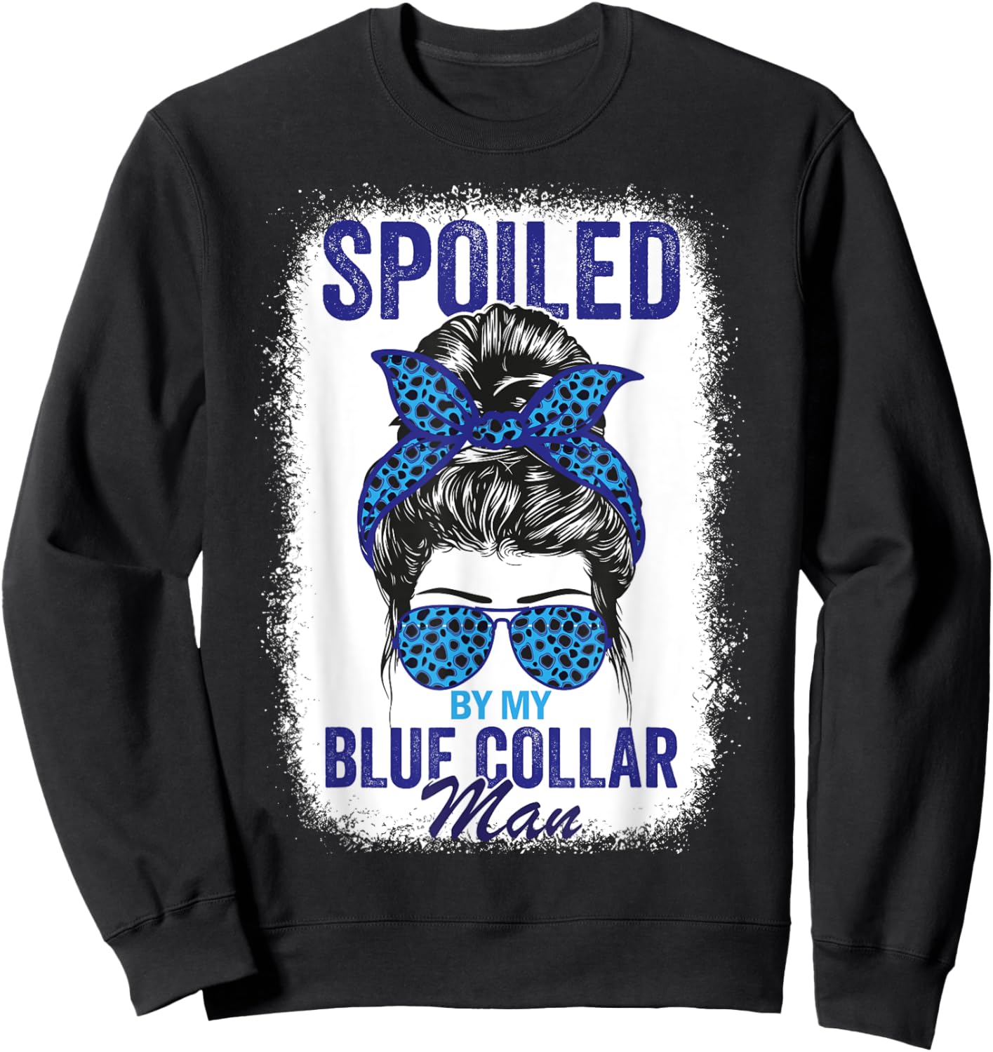 Spoiled By My Blue Collar Man Messy Bun Blue-collar worker Sweatshirt - Sweatshirt | Black