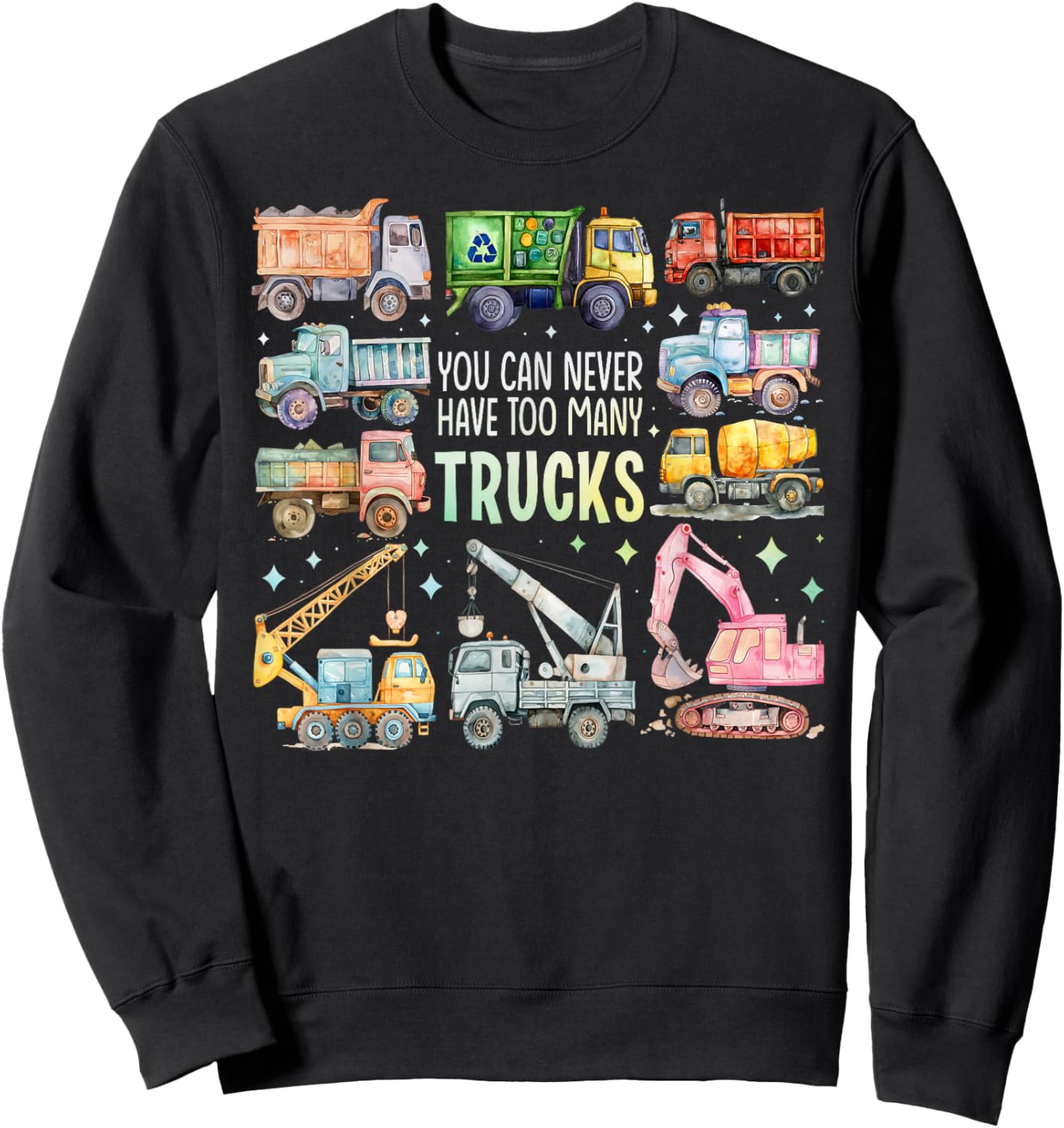 You Can Never Have Too Many Trucks Boys Construction Trucks Sweatshirt - Sweatshirt | Black
