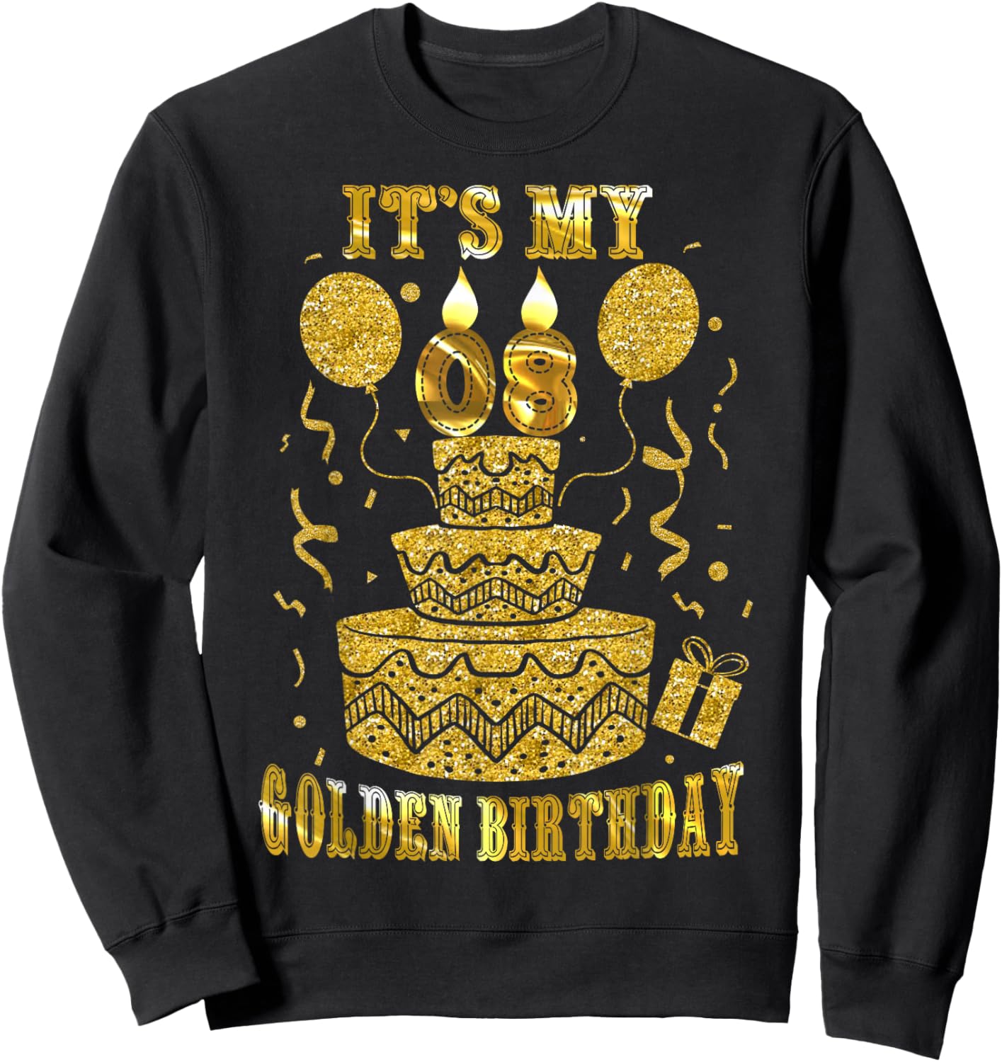 It's My 08 Golden Birthday Happy 8 Years Old Kids Boy Girl Sweatshirt - Sweatshirt | Black
