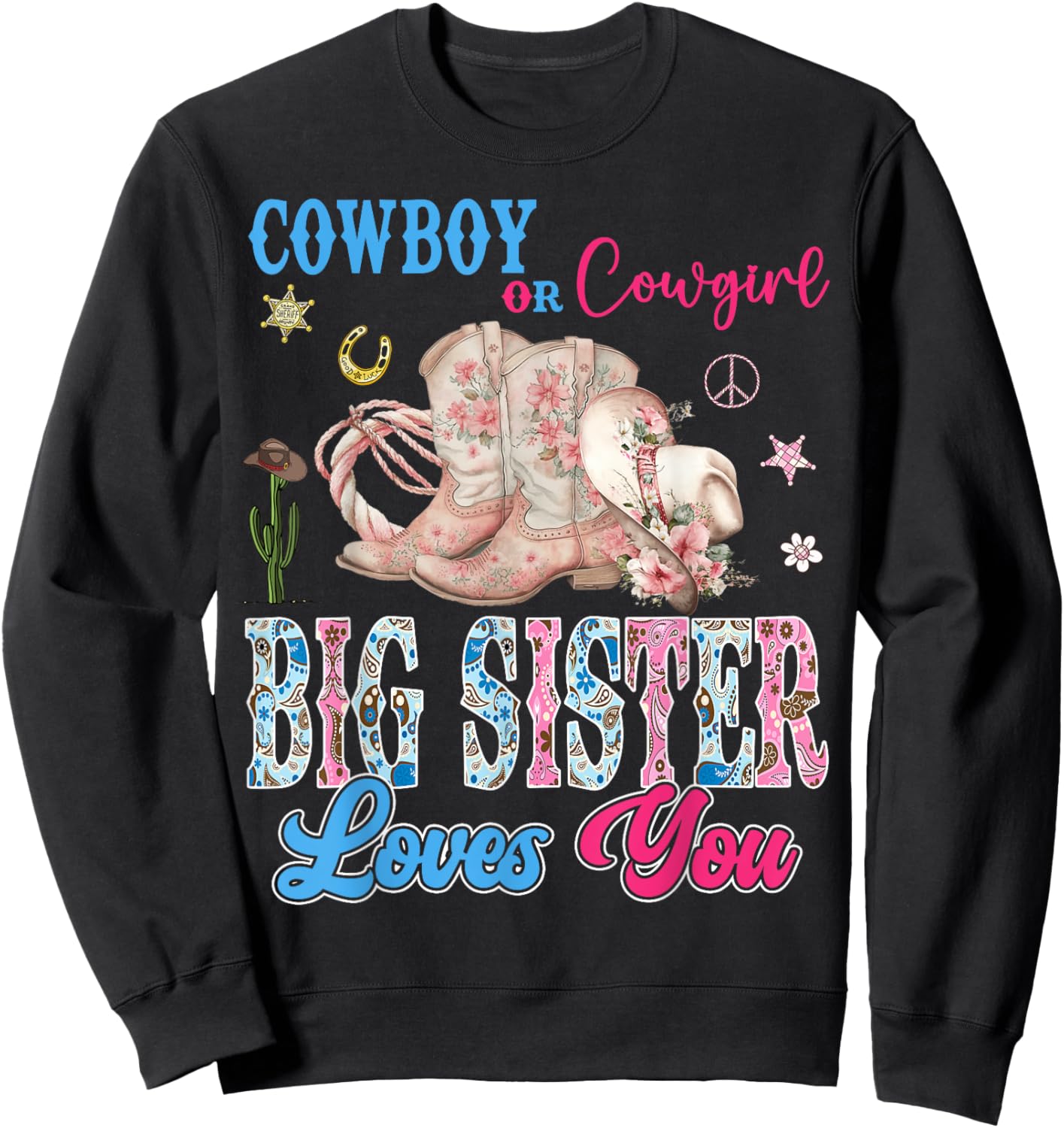 Cowboy Or Cowgirl Big Sister Loves You Gender Reveal Party Sweatshirt - Sweatshirt | Black