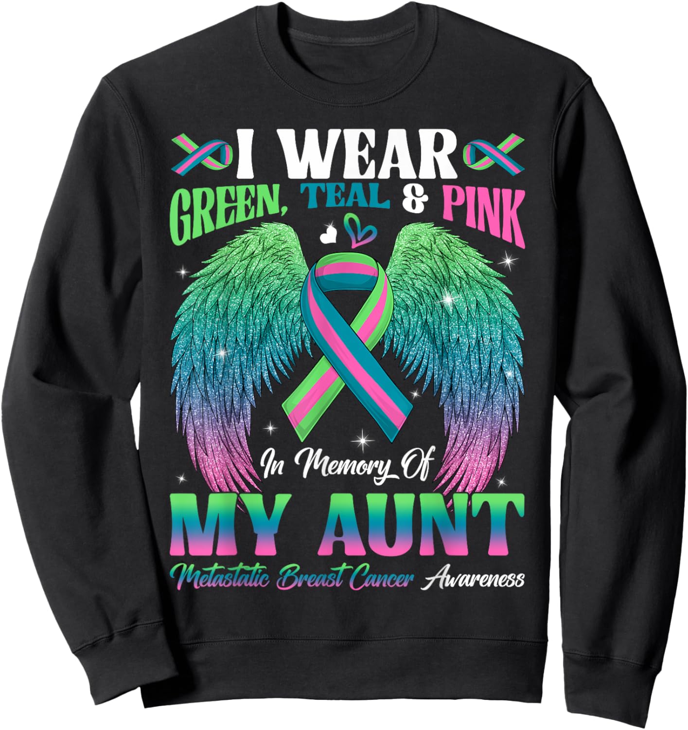 Green Teal Pink In Memory Of My Aunt Metastatic Breast Cance Sweatshirt - Sweatshirt | Black